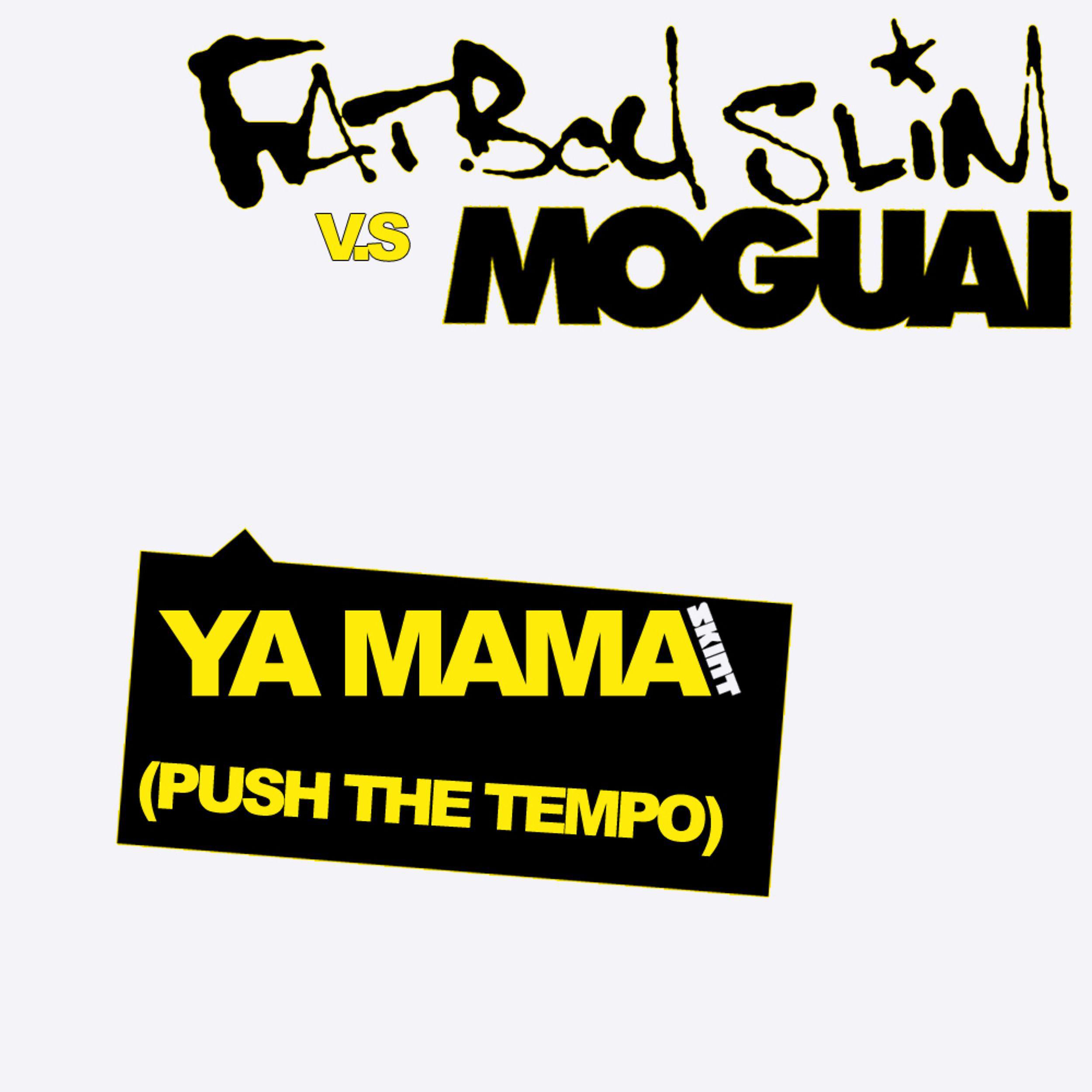 Постер альбома Ya Mama (Push the Tempo) [MOGUAI Remix]