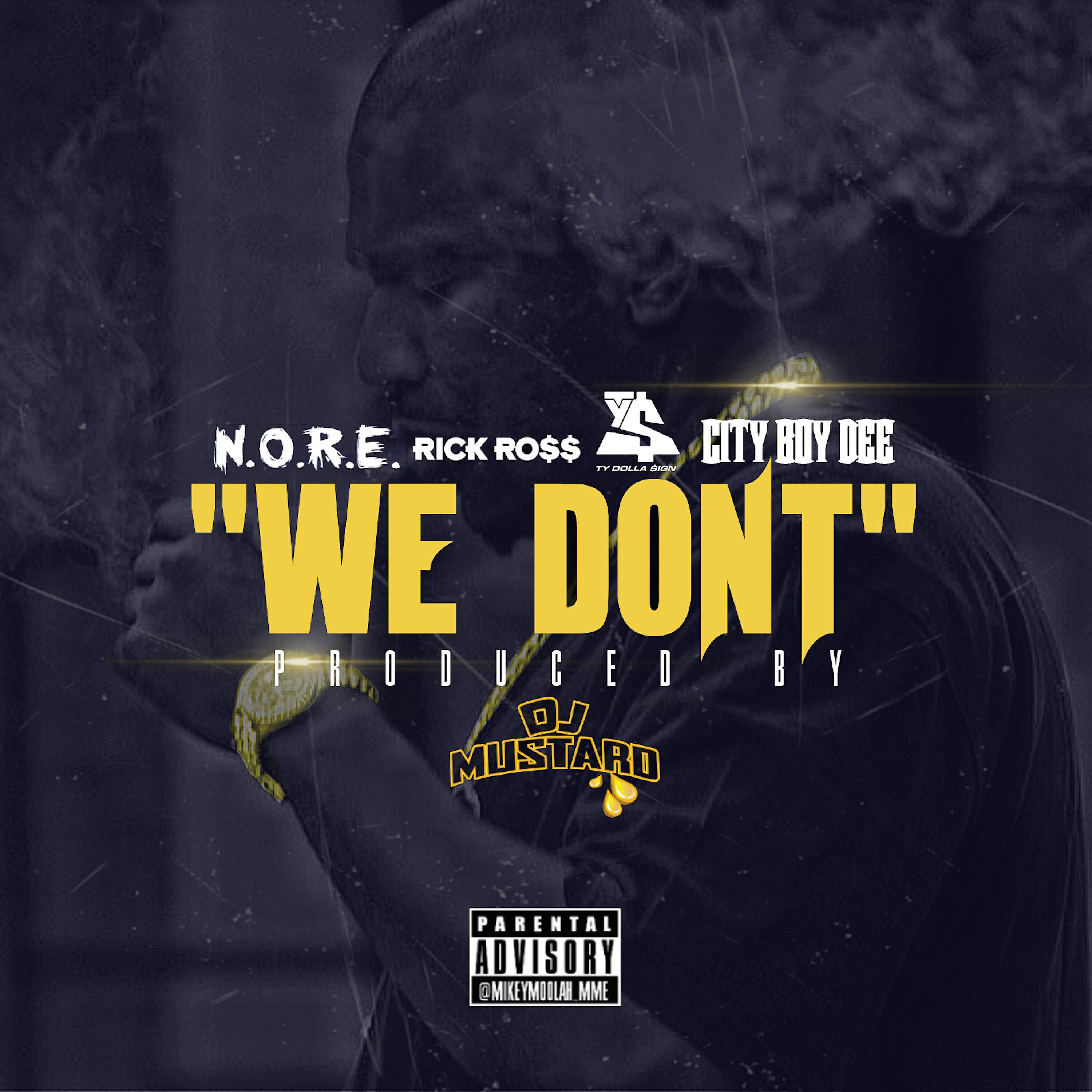 N.O.R.E. - We Don't (feat. Rick Ross, Ty Dolla $ign & City Boy Dee)