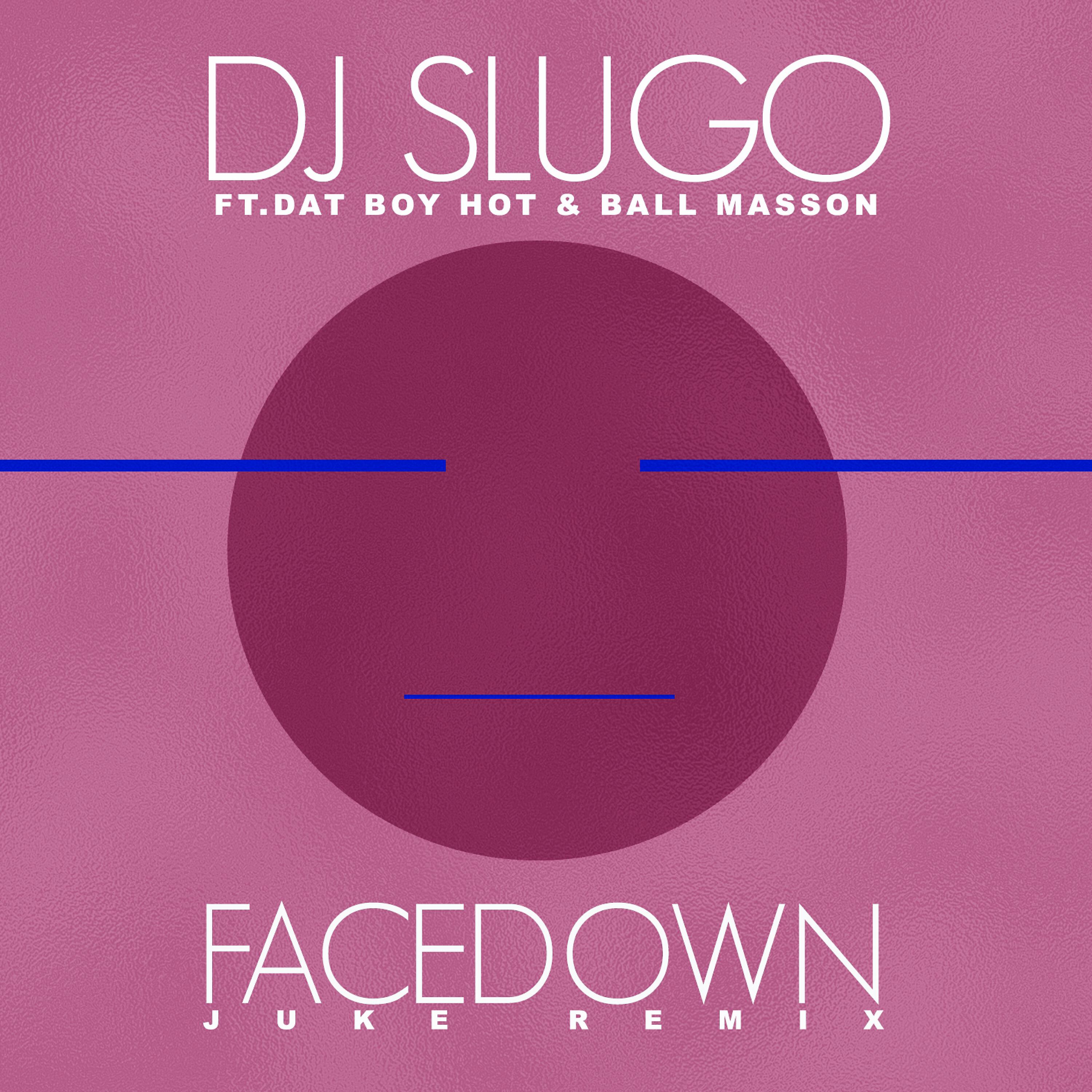DJ Slugo - Face Down (feat. Dat Boy Hot & Ball Masson) (Jukestrumental)