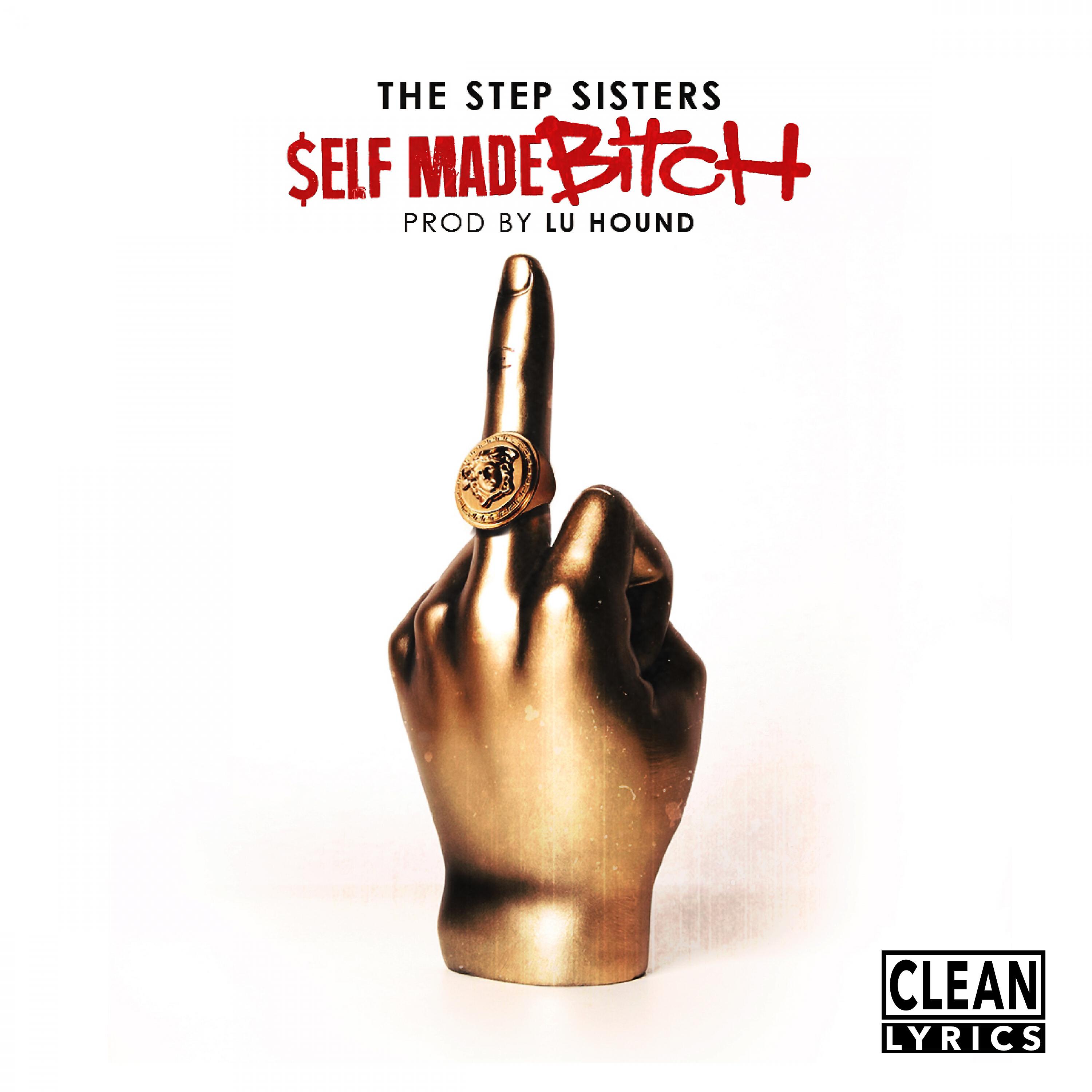The Stepsisters - Self Made Bitch