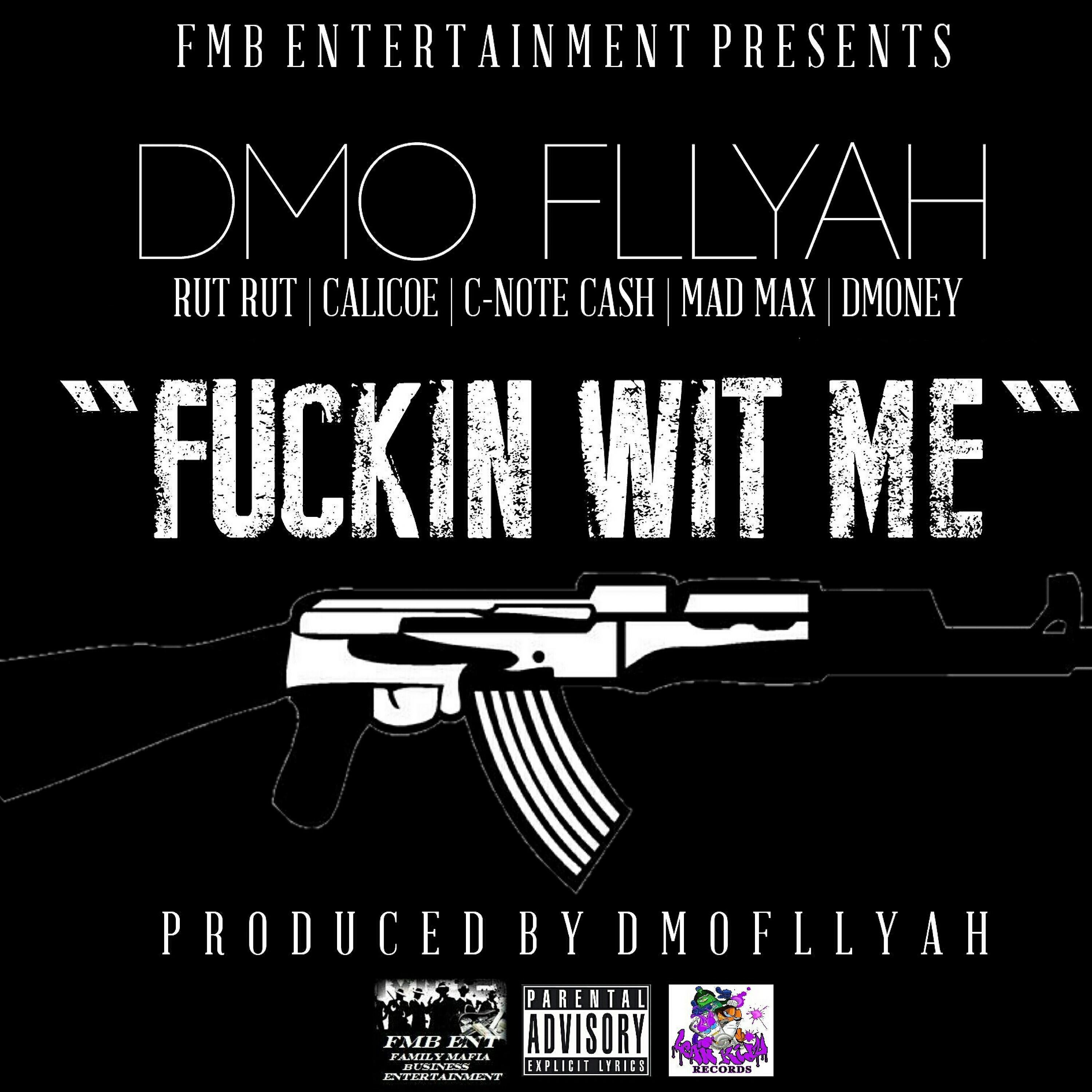 Dmofllyah - Fuckin Wit Me (feat. Rut Rut, Calicoe, C-Note Cash, Mad Max & DMoney)