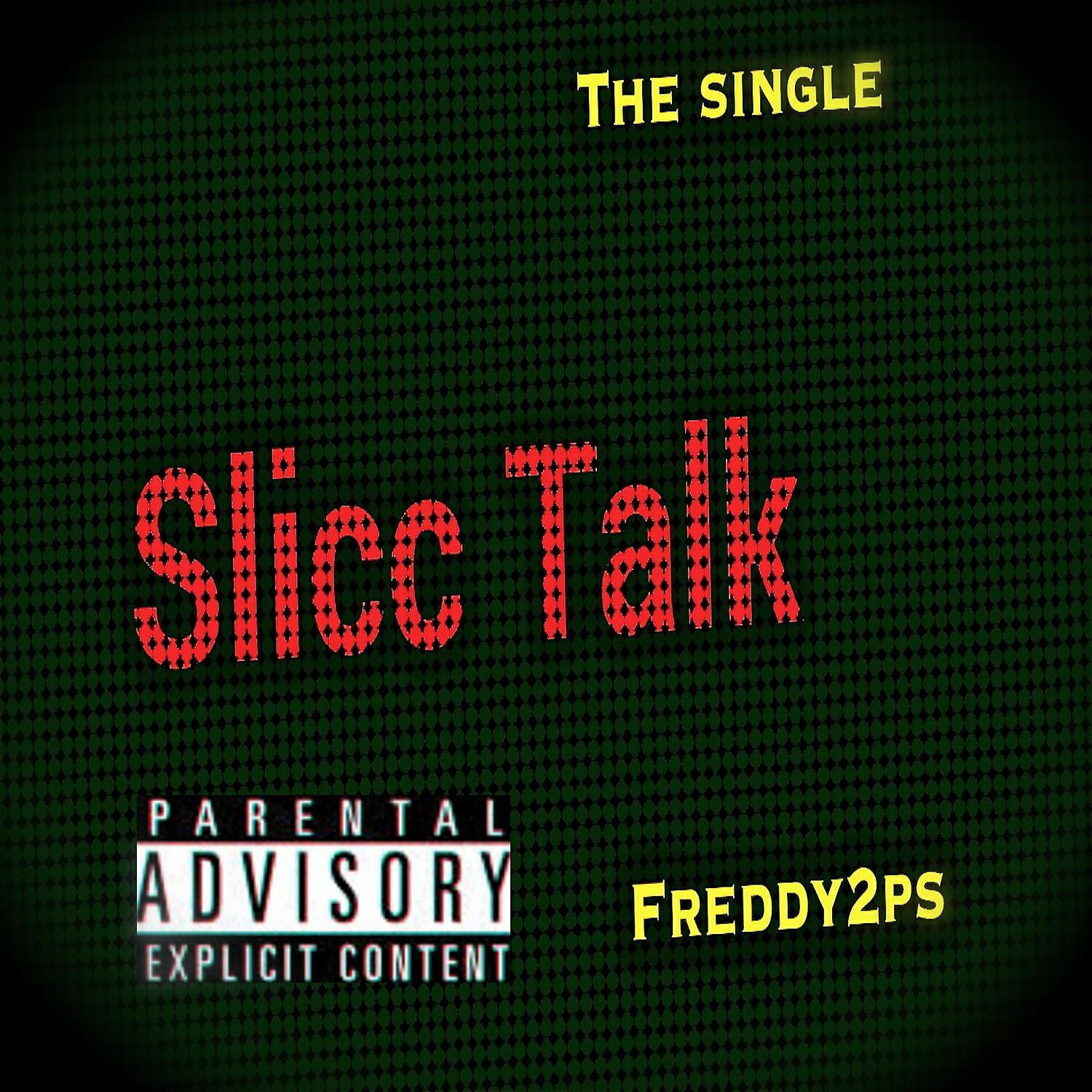 Freddy2Ps - Slicc Talk
