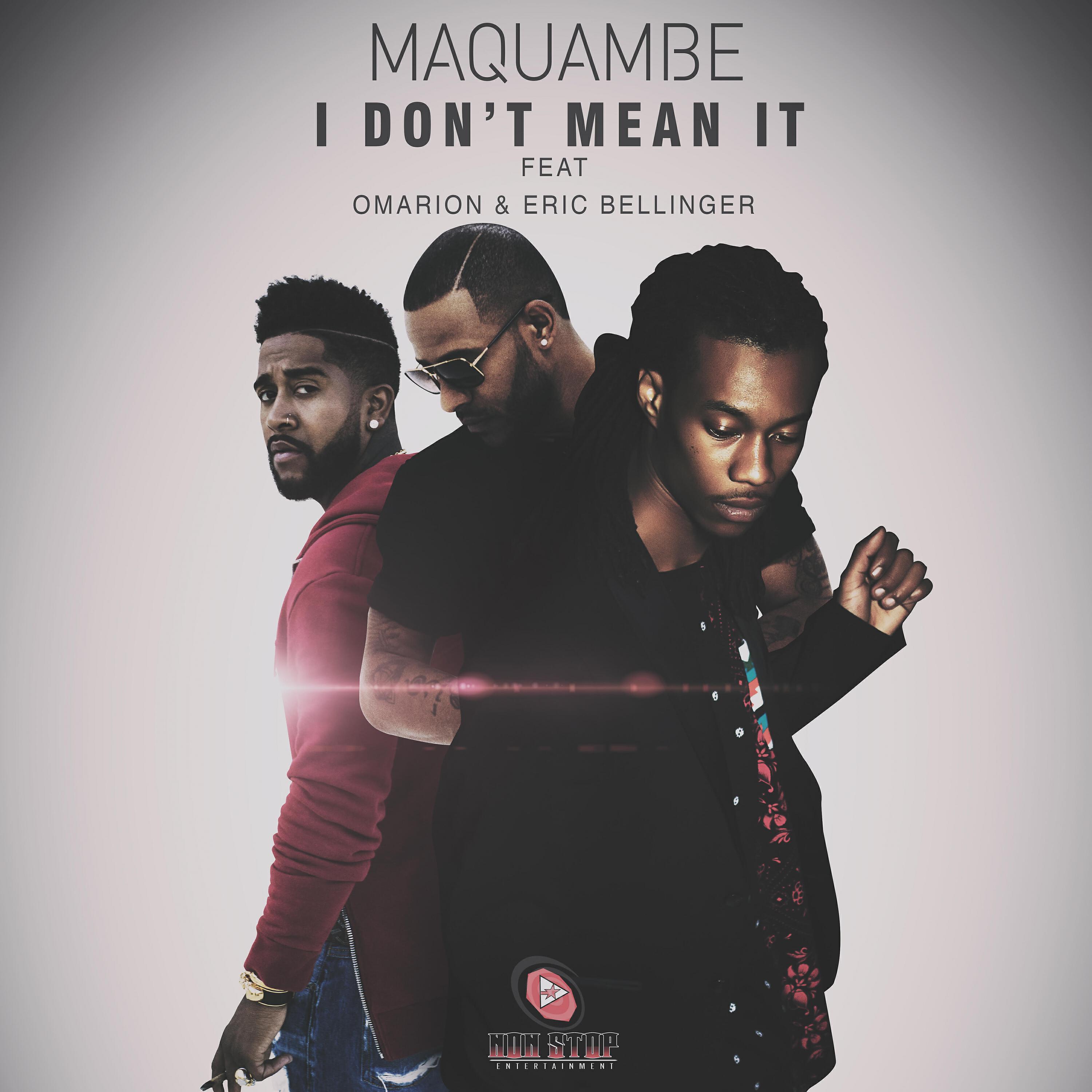 Maquambe - I Don't Mean It (feat. Omarion & Eric Bellinger)