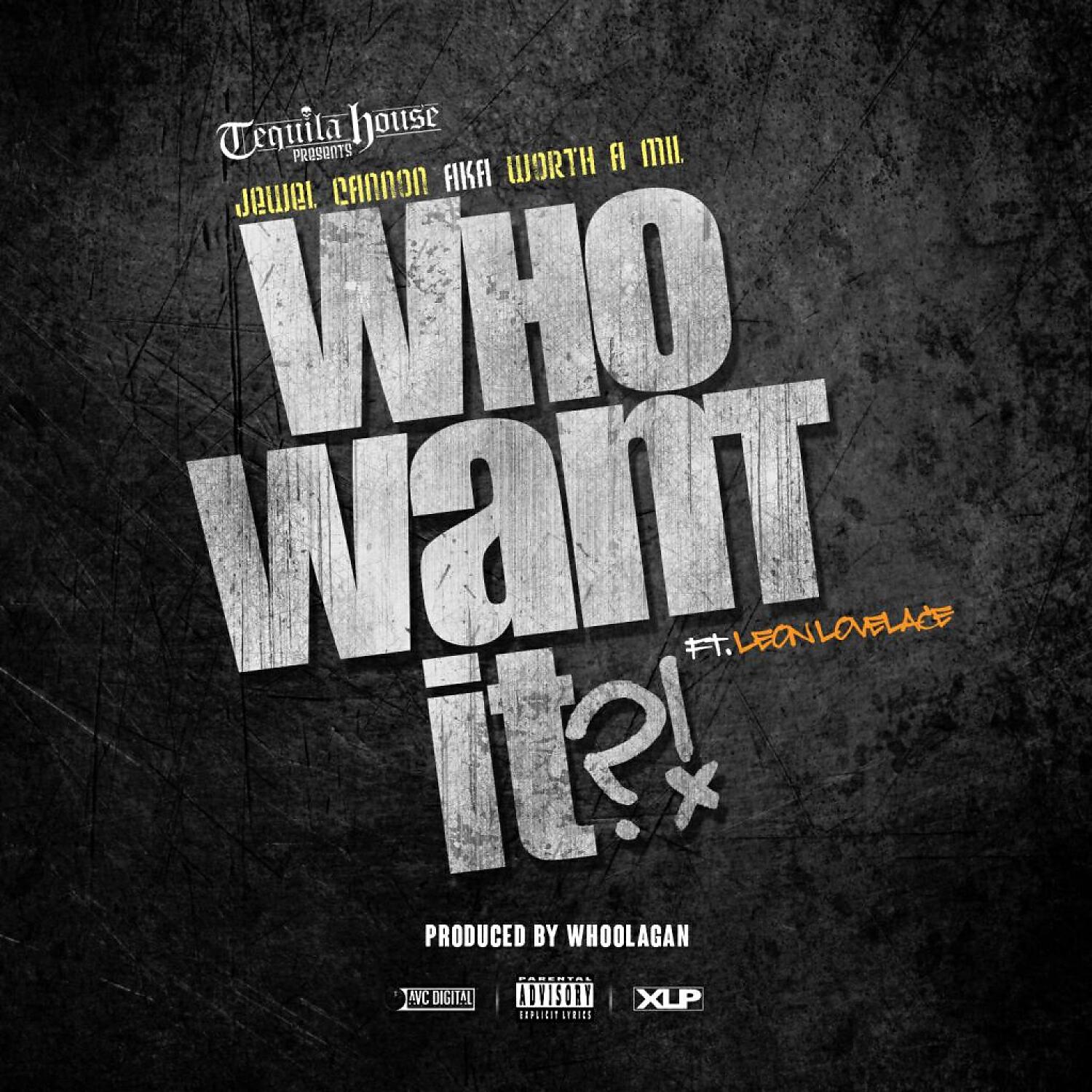 Jewel Cannon - Who Want It (feat. Leon Lovelace)
