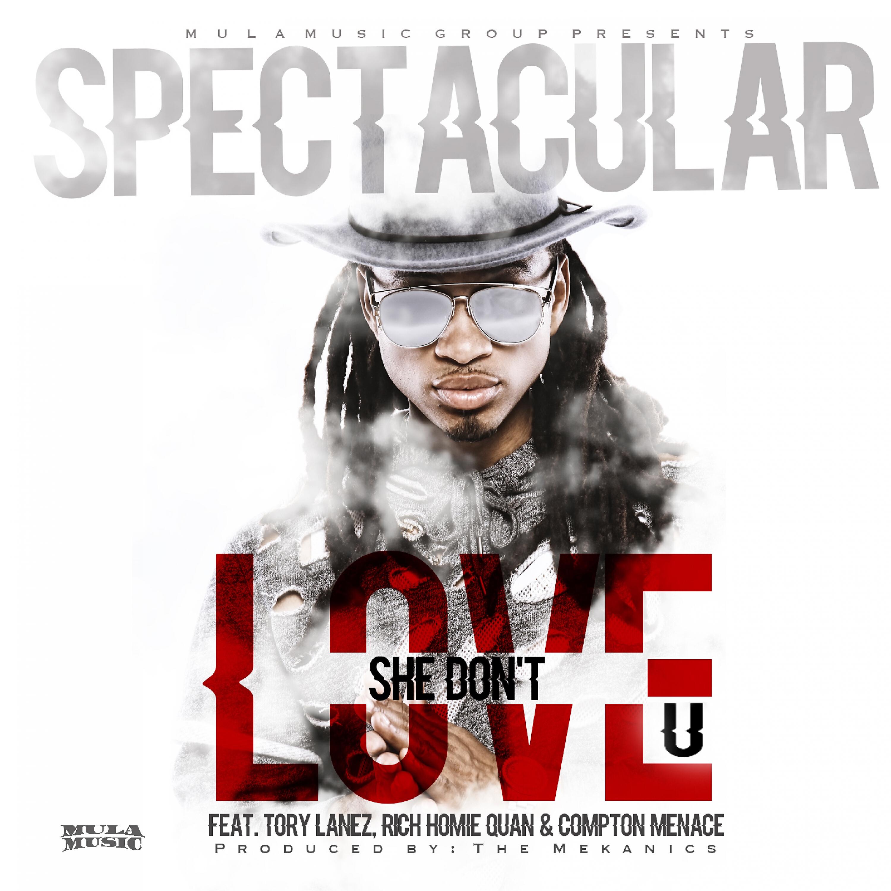 Spectacular - She Don't Love U (feat. Tory Lanez, Rich Homie Quan & Compton Menace)