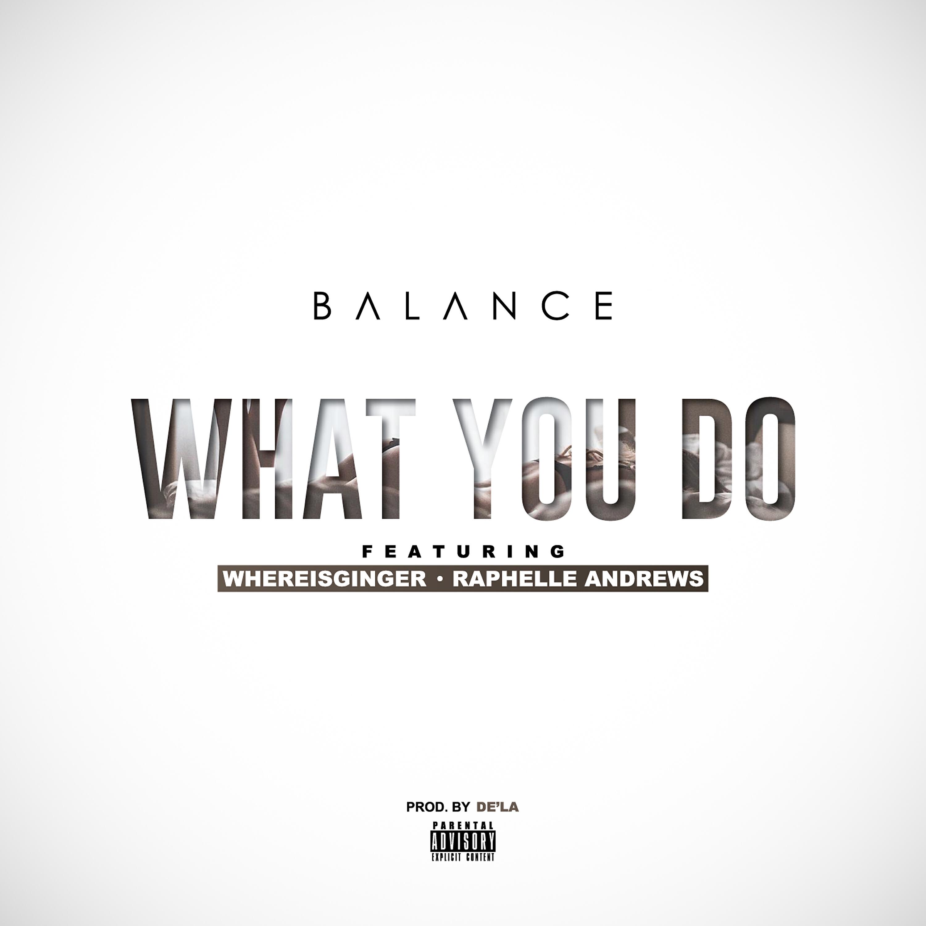 Balance - What You Do (feat. Whereisginger & Raphelle Andrews)