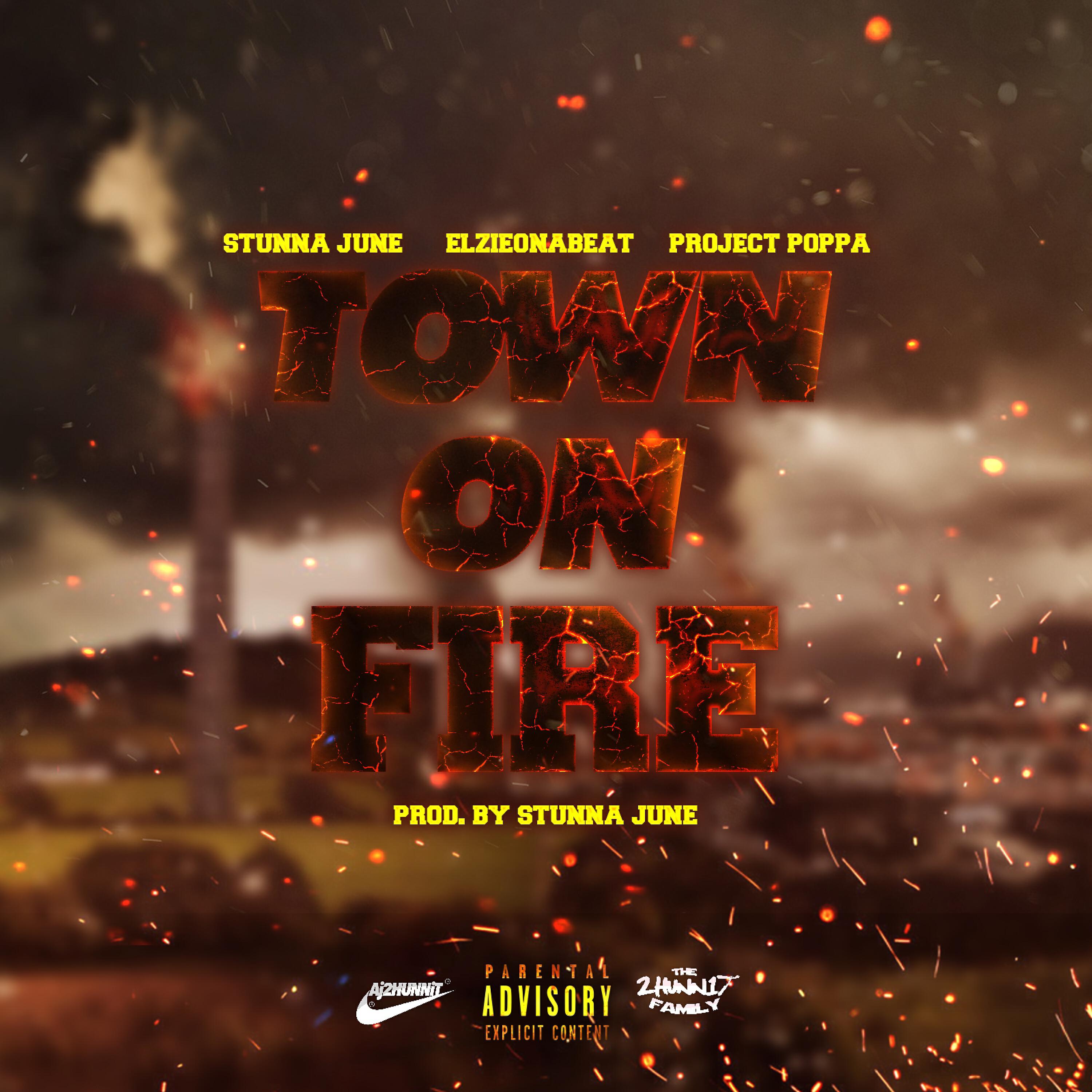 Stunna June - Town On Fire (feat. Elzieonabeat & Project Poppa)