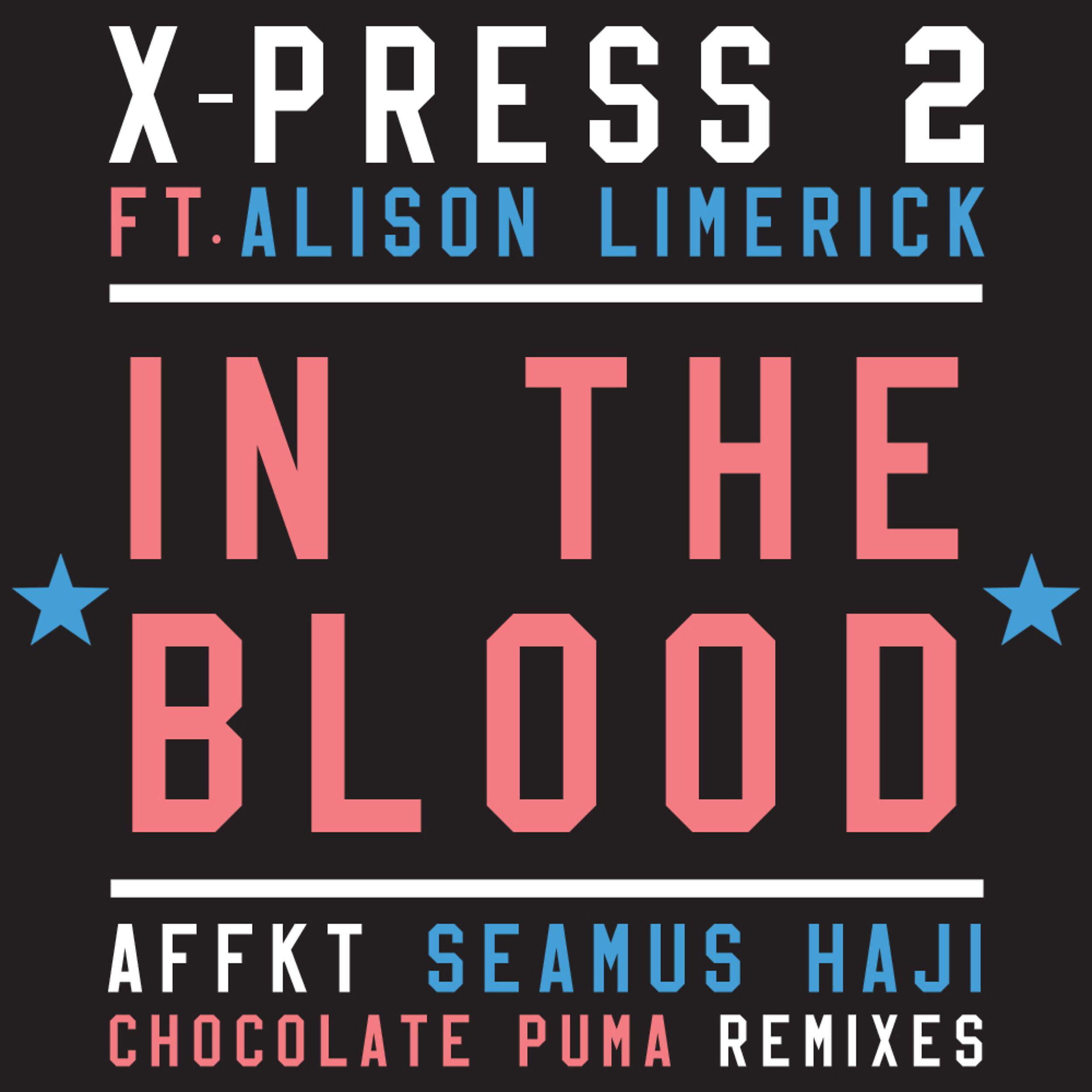 X-Press 2 - In the Blood (feat. Alison Limerick) [AFFKT Remix]