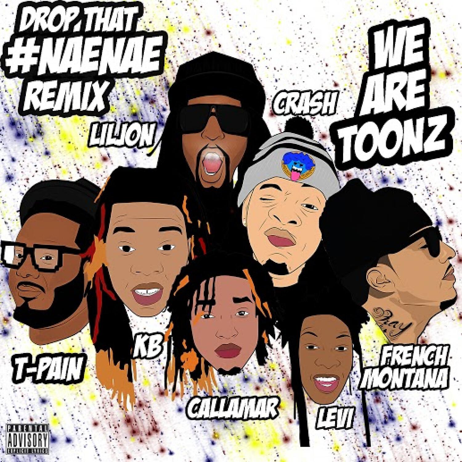 We Are Toonz - Drop That #NaeNae (feat. T-Pain, Lil Jon & French Montana)