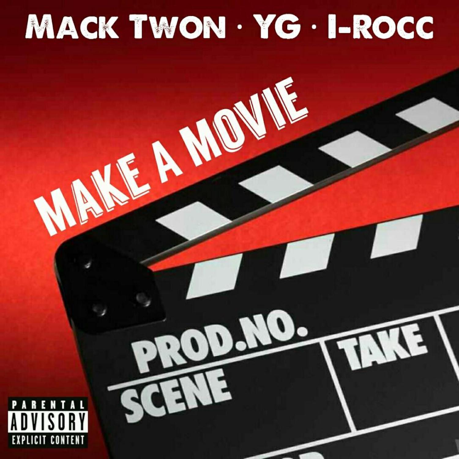 Mack Twon - Make A Movie (feat. YG & I-Rocc)