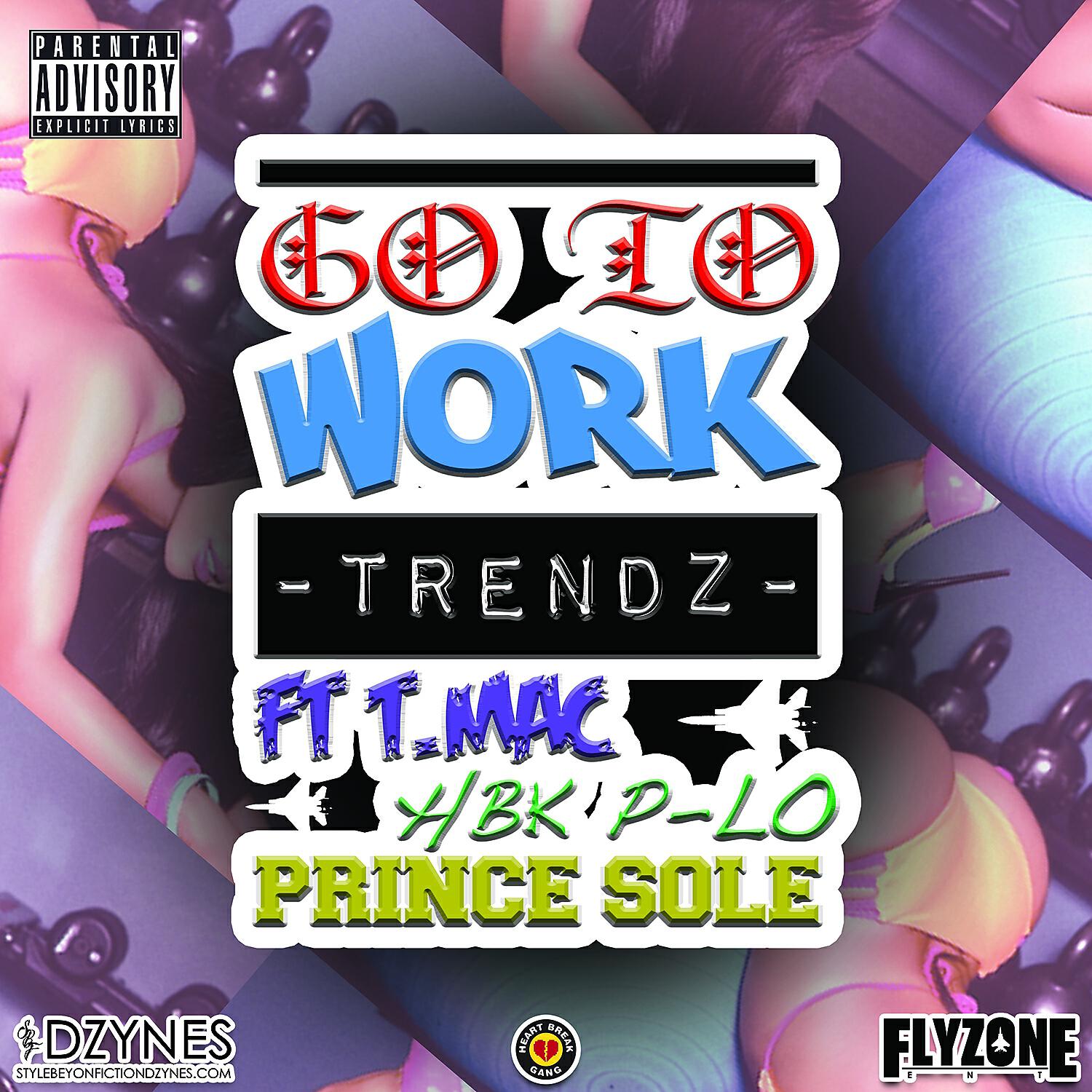 Trendz - Go To Work (feat. T.Mac, P-Lo & Prince Sole)