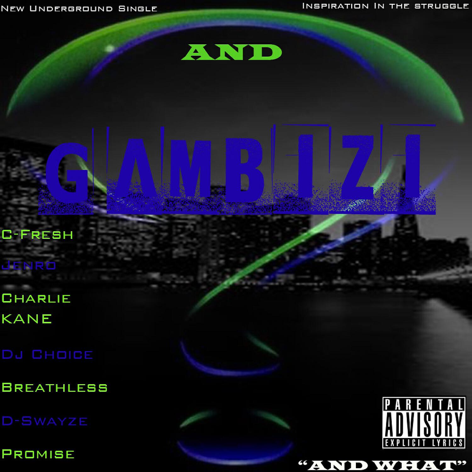 Gambizi - And What (feat. C-Fresh, Charlie Kane, Promise, D-Swayze, Breathless & Jenro) (Hip-Hop)