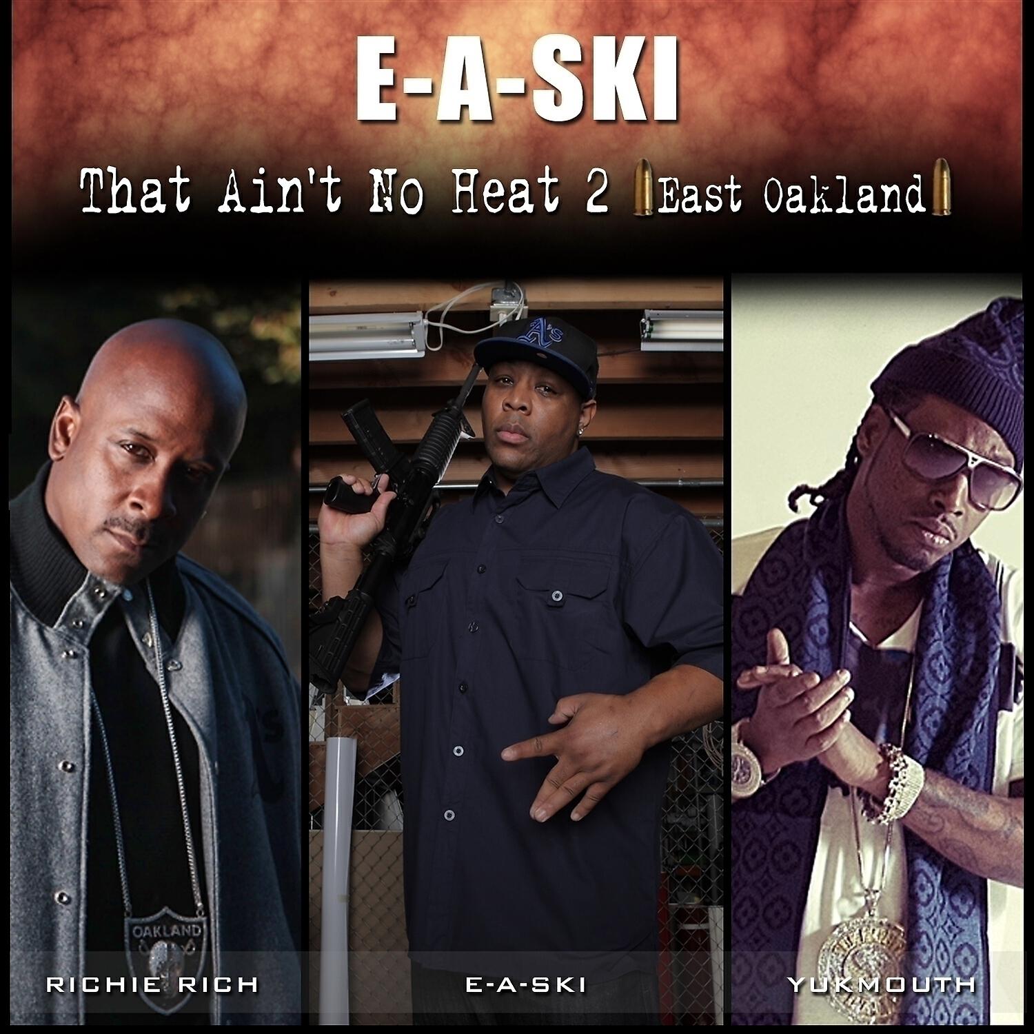 E-A-Ski - That Ain't No Heat 2 (feat. Richie Rich & Yukmouth)