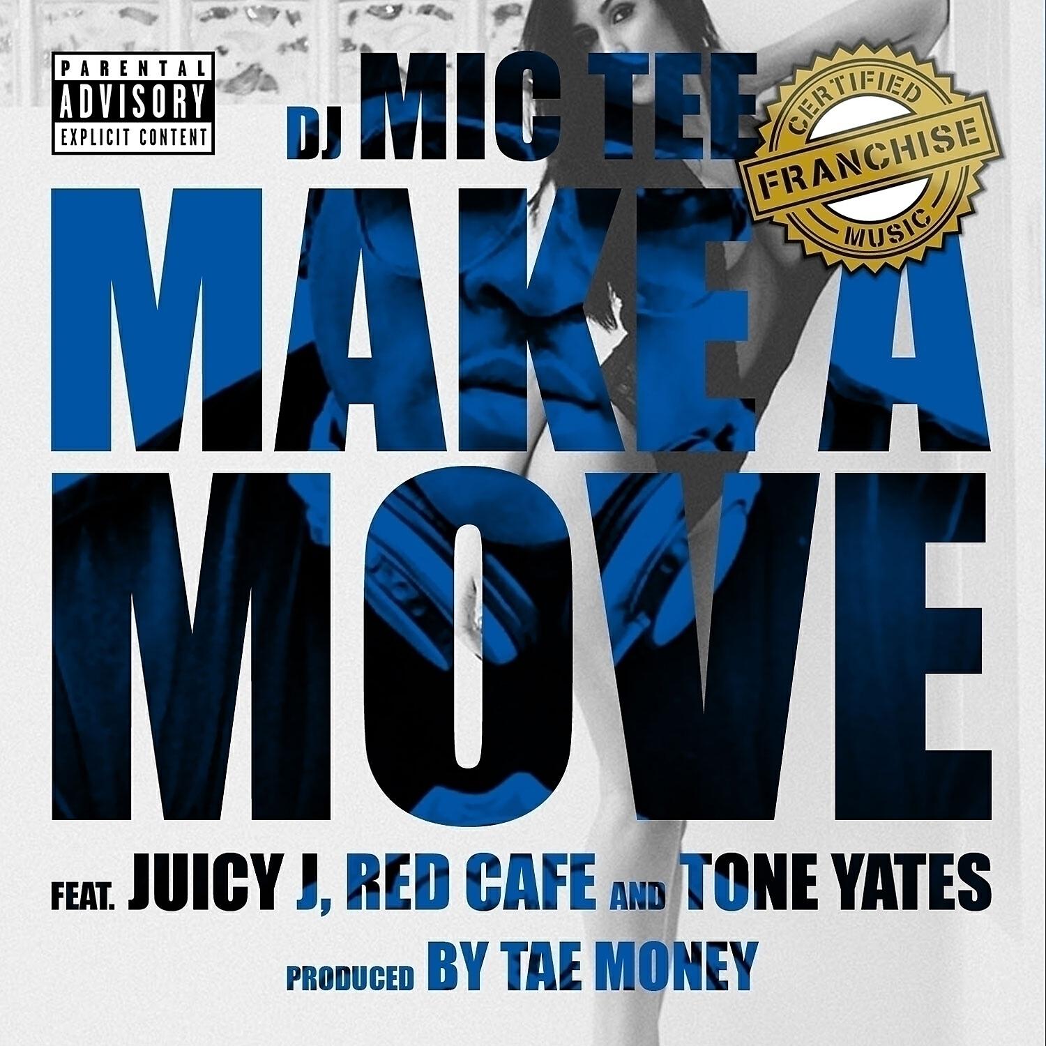 DJ Mic Tee - Make A Move (feat. Juicy J, Red Cafe & Tone Yates)