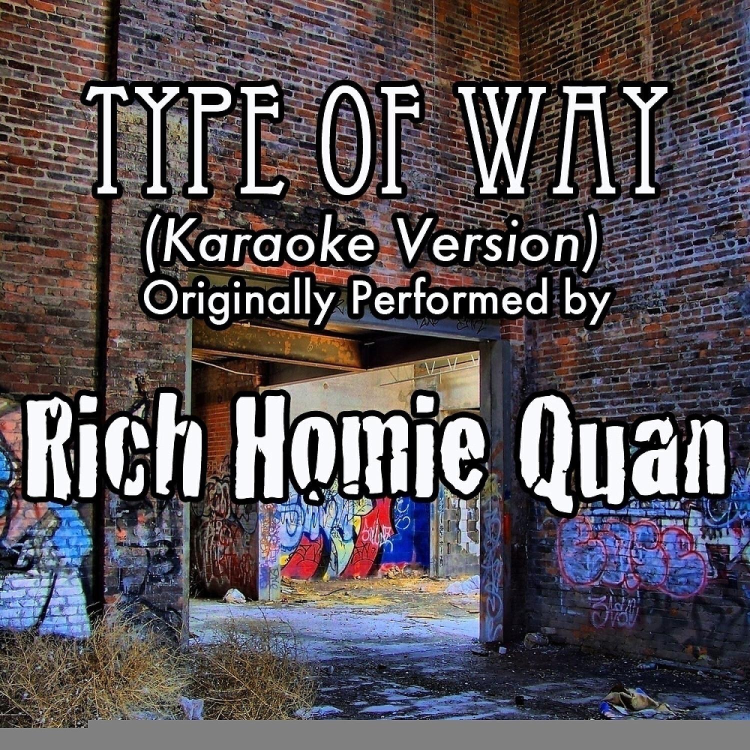 Out Trax - Type Of Way (Karaoke Version) (Originally Performed by Rich Homie Quan)
