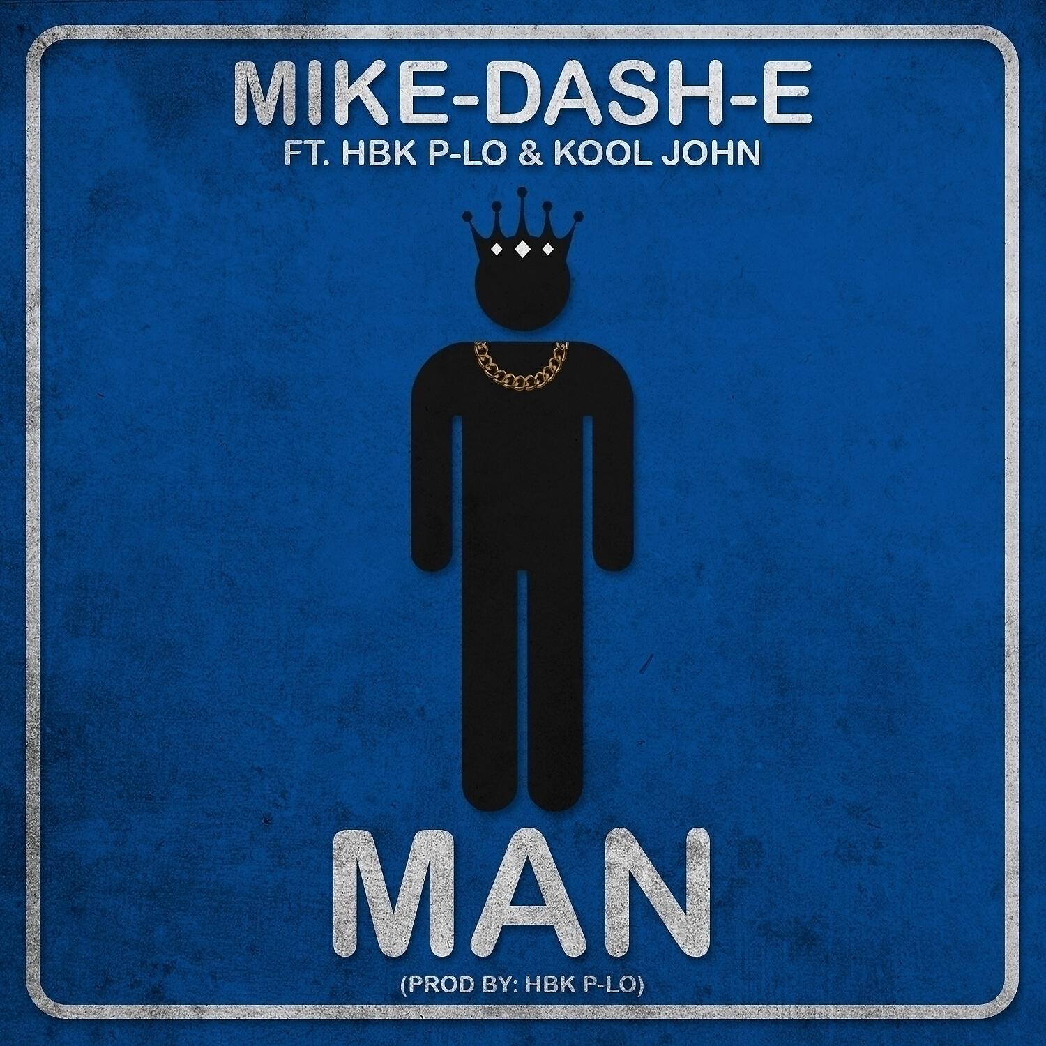 Mike-Dash-E - Man (feat. HBK P-LO & Kool John)