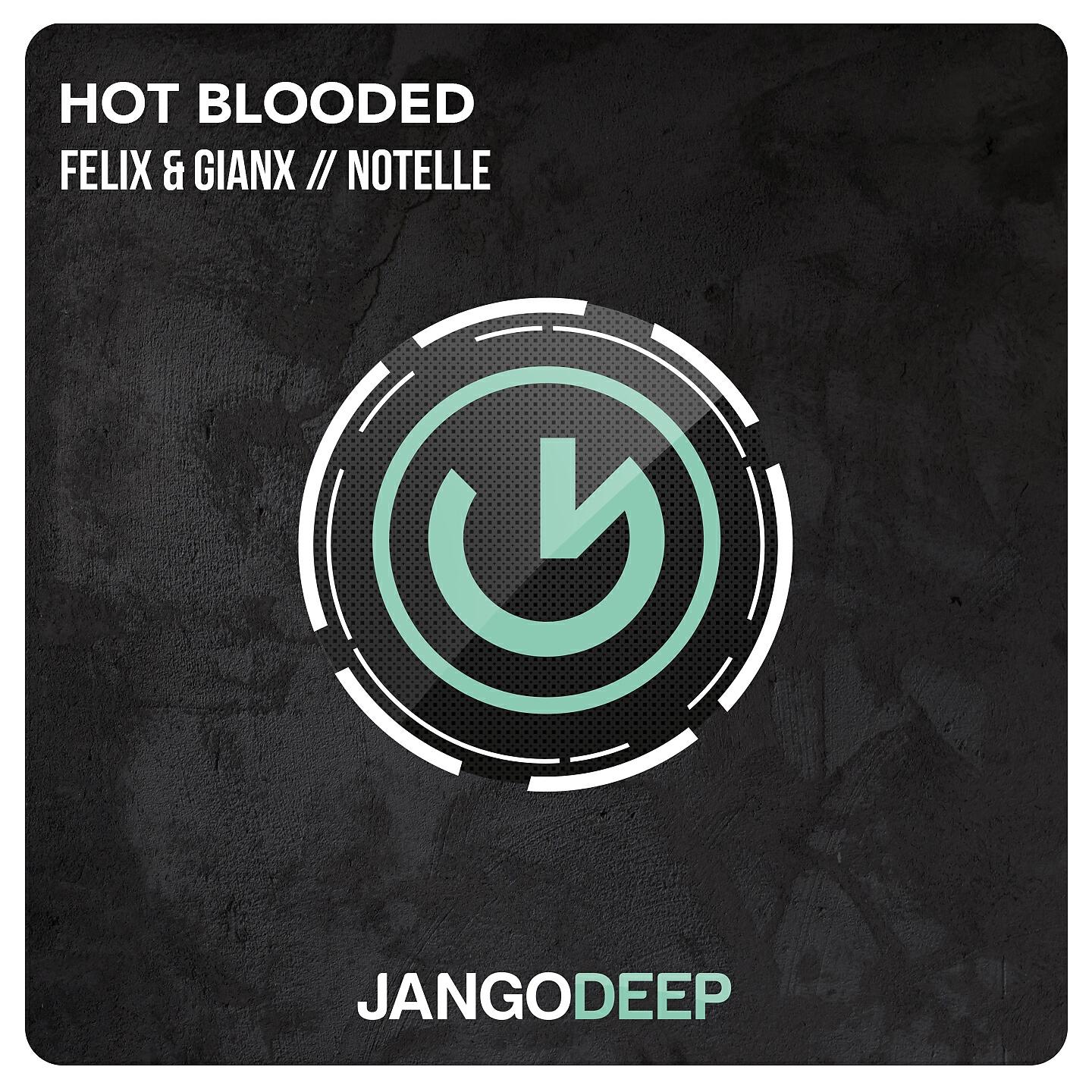 Felix & Gianx - Hot Blooded