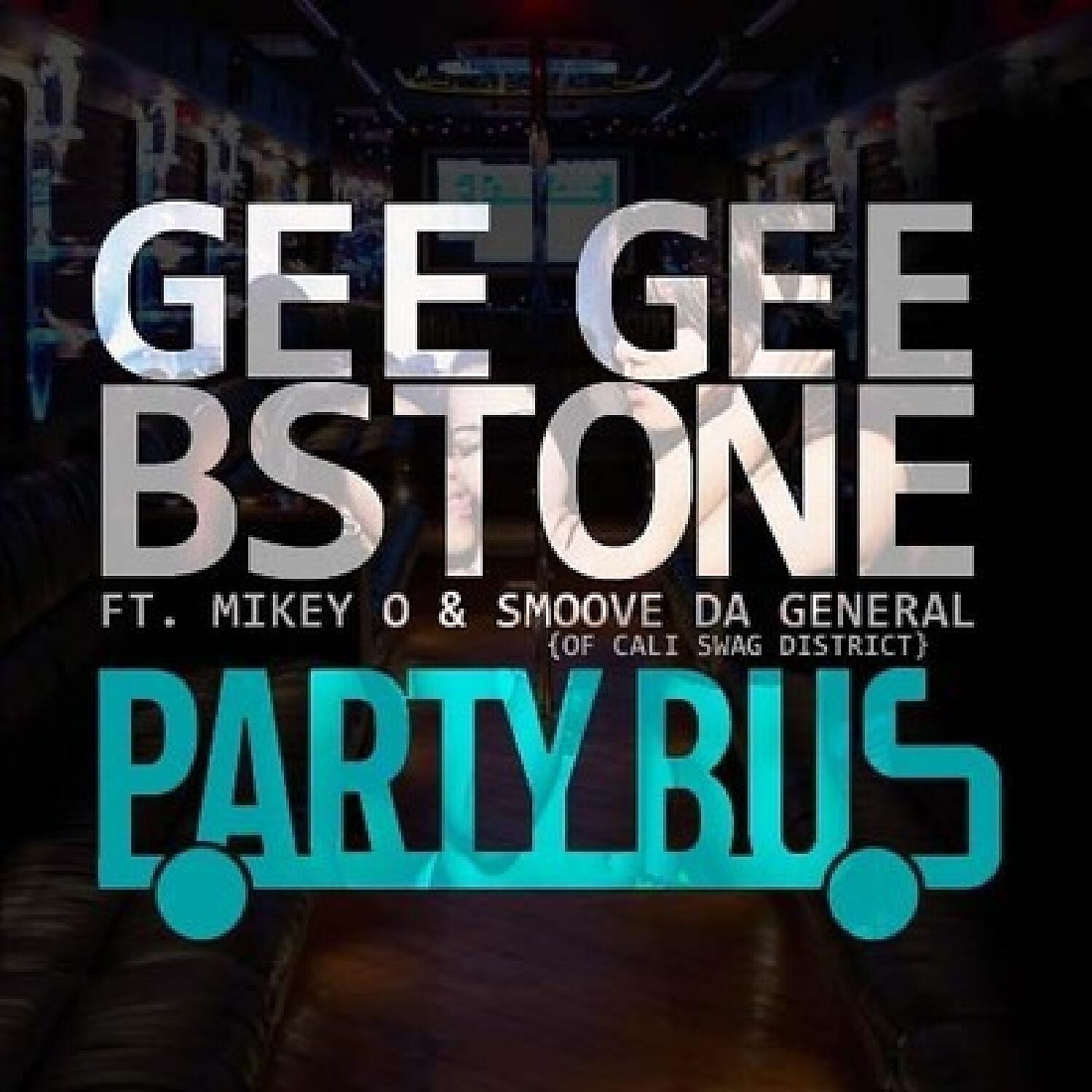 Gee Gee Bstone - Party Bus (feat. Smoove (of Cali Swag District) & Mikey oOo)