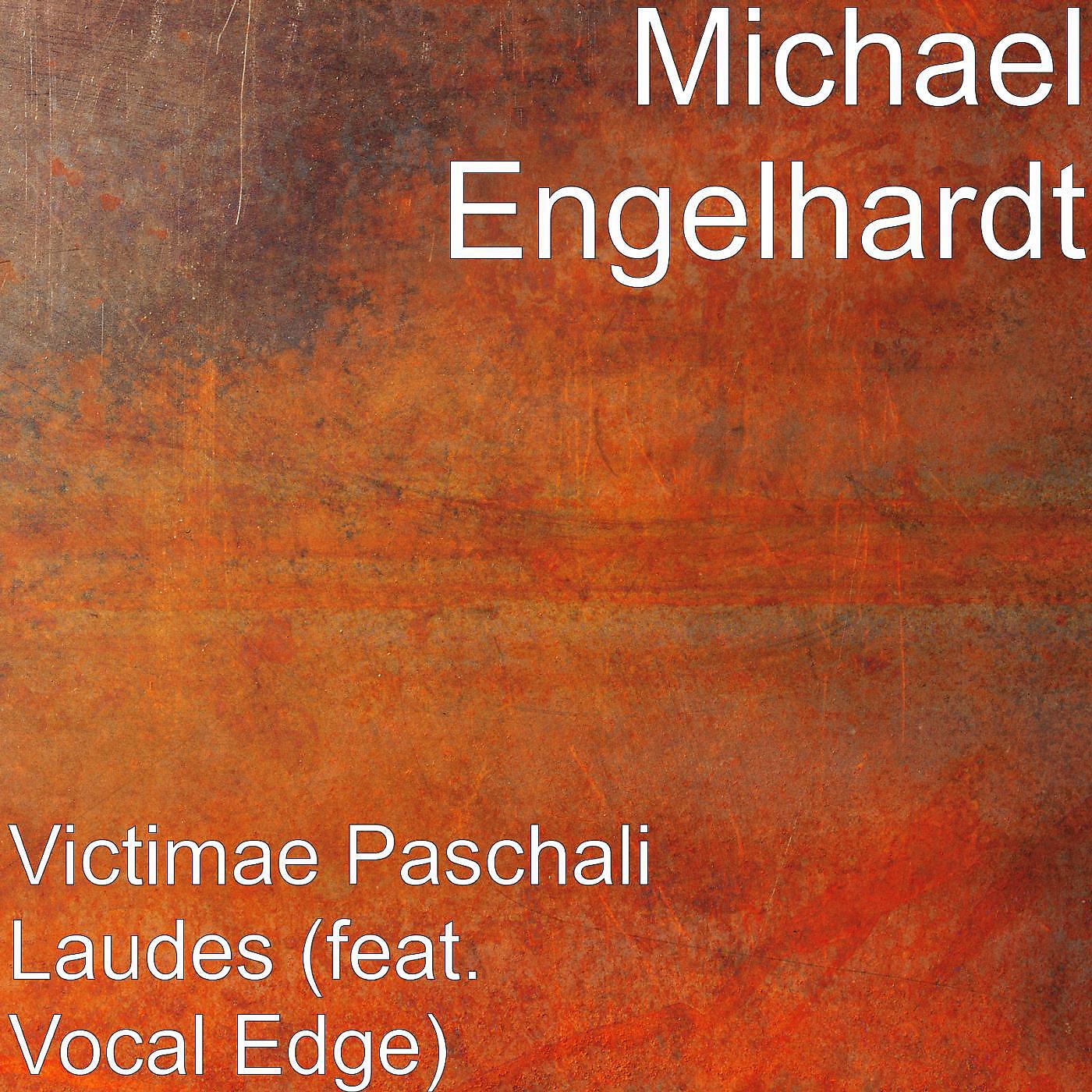 Michael Engelhardt - Victimae Paschali Laudes (feat. Vocal Edge)