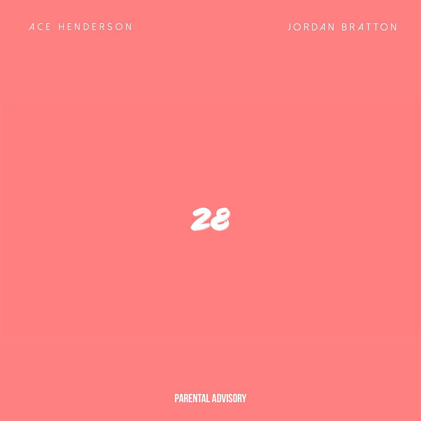Ace Henderson - 28 (feat. Jordan Bratton)