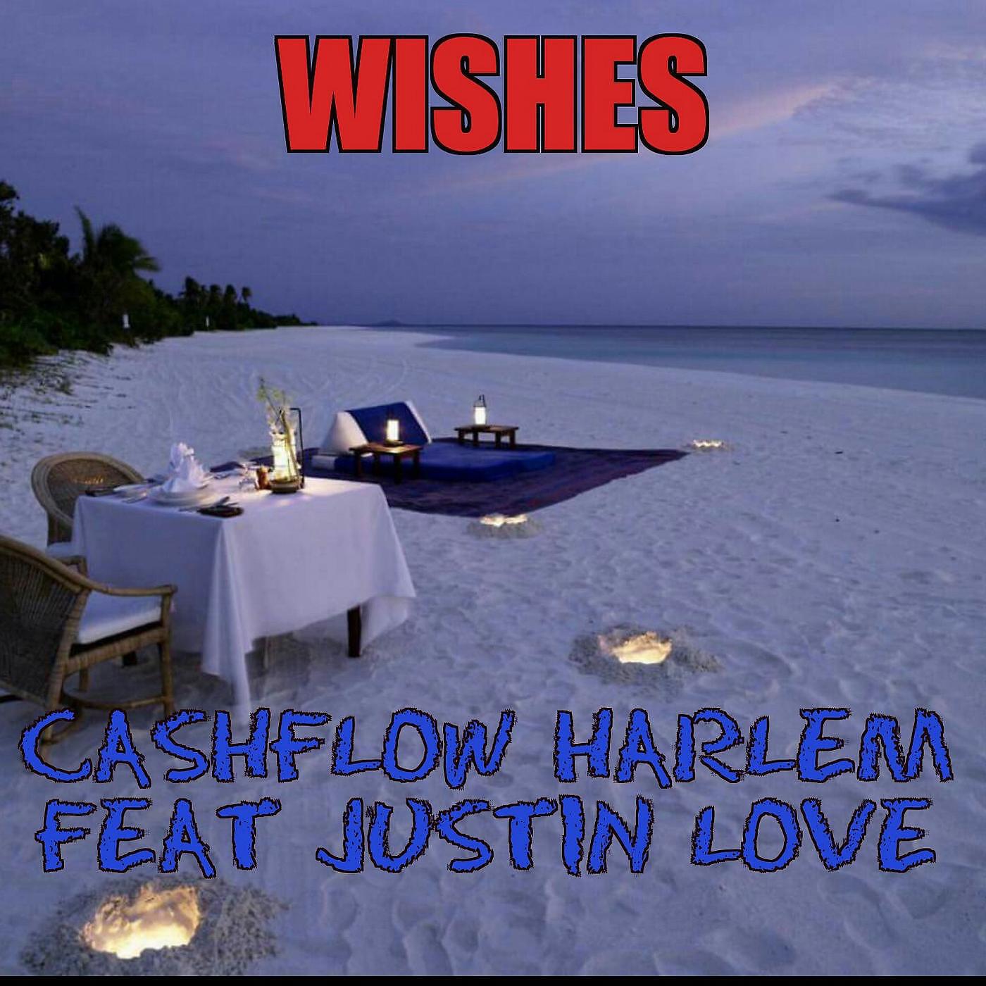 Cashflow Harlem - Wishes (feat. Justin Love)