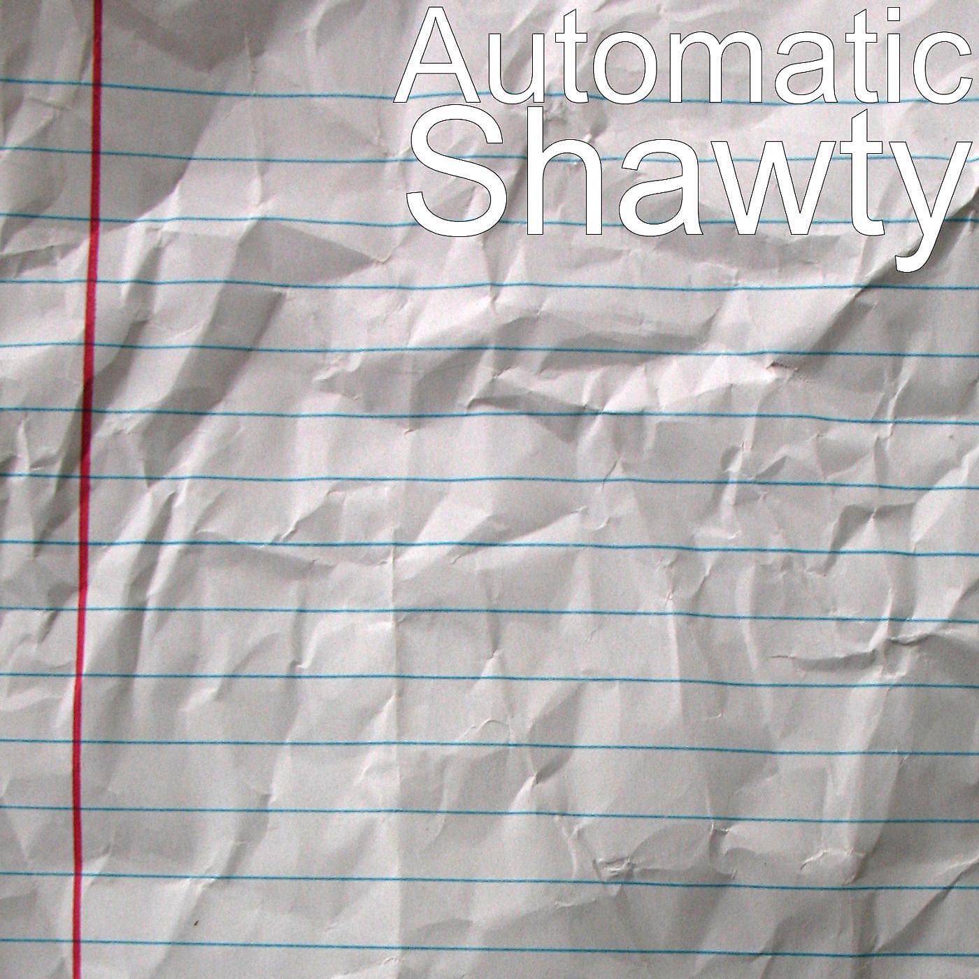 AutoMatiC - Shawty