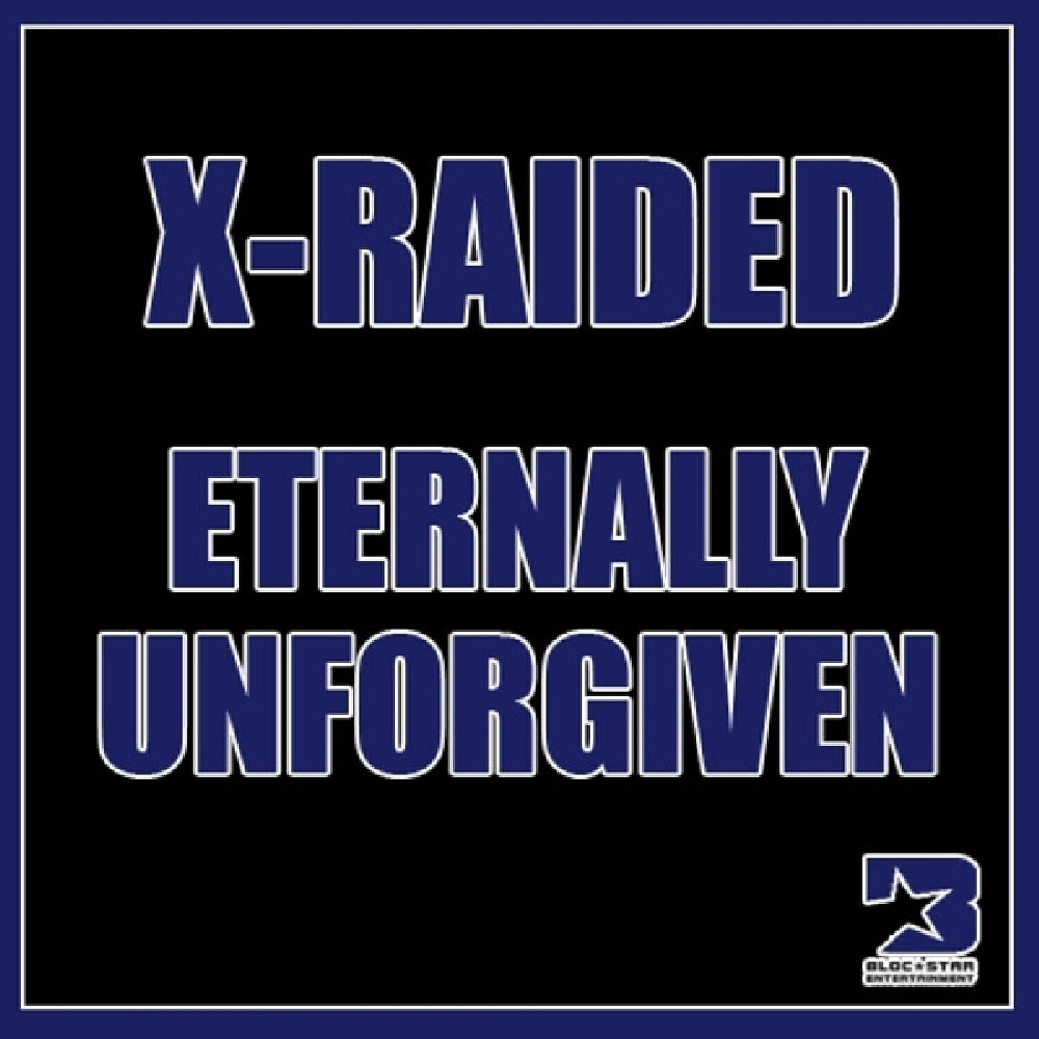 X-RAIDED - Eternally Unforgiven