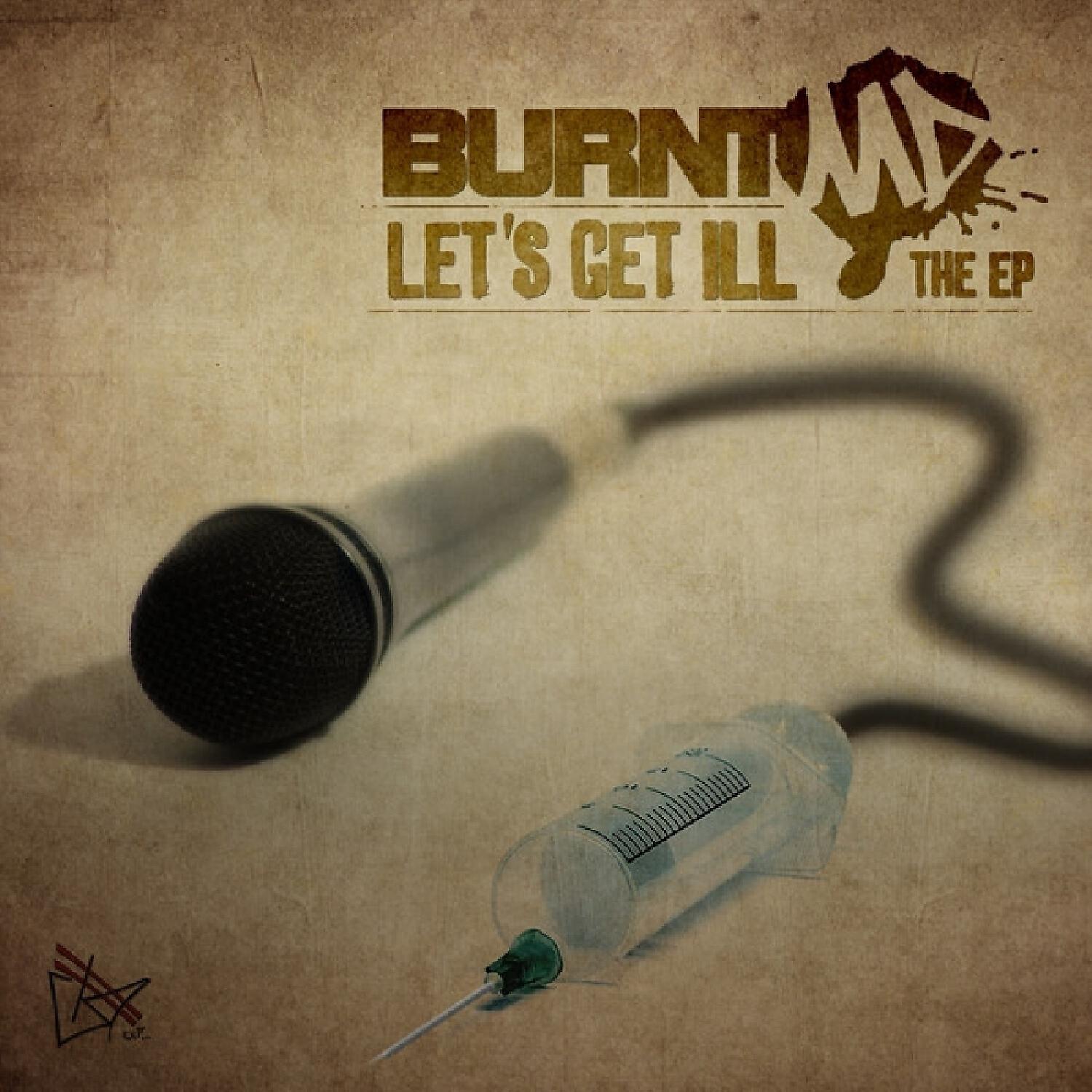 BURNTmd - Lets Get Ill (feat. Reef The Lost Cauze, Copywrite, Reks  & Phil The Agony)