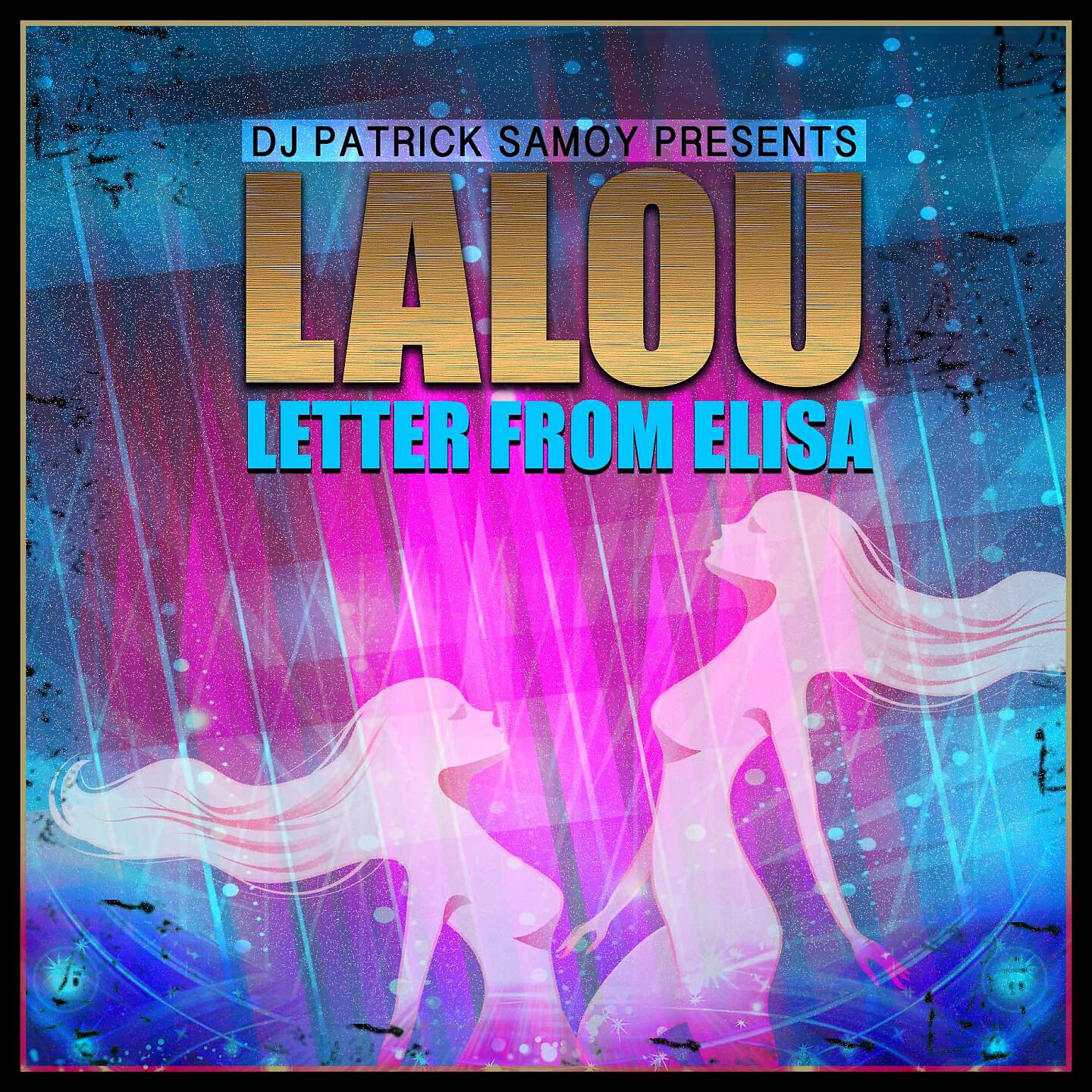 LALOU - Letter from Elisa (DJ Patrick Samoy FM Edit Mix)