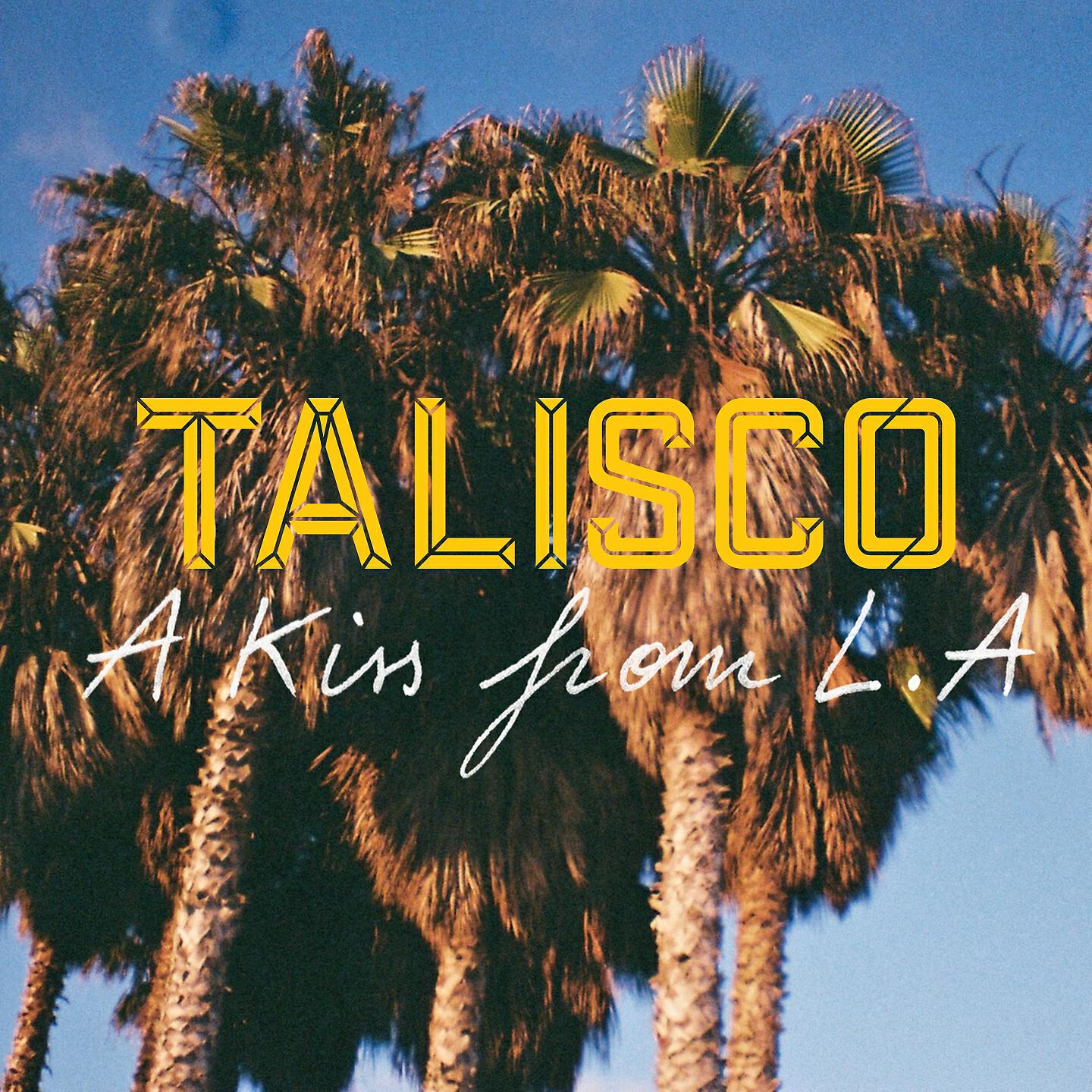 Talisco - A Kiss from LA