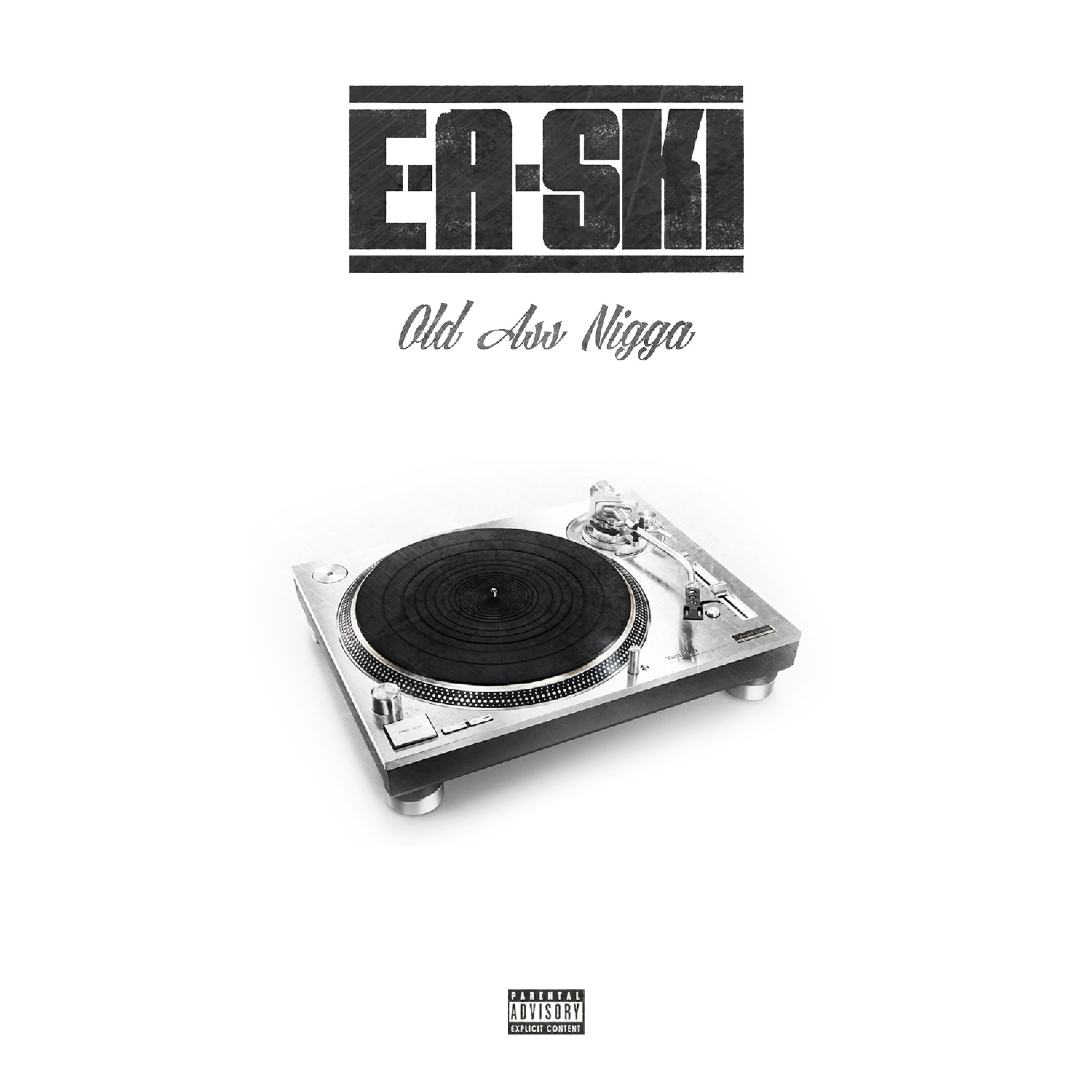 E-A-Ski - Old Ass Nigga