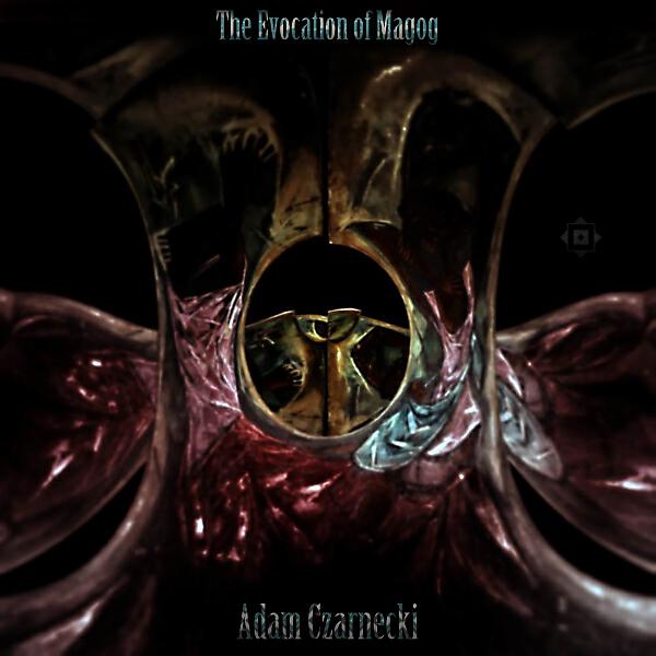 Adam Czarnecki - The Evocation of Magog (Gothick Remix)