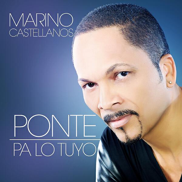 Marino Castellanos - Ponte Pa Lo Tuyo