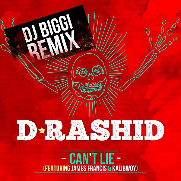 D-Rashid - Can't Lie (BIGGI remix) (feat. James Francis & Kalibwoy) (DJ BIGGI Remix)