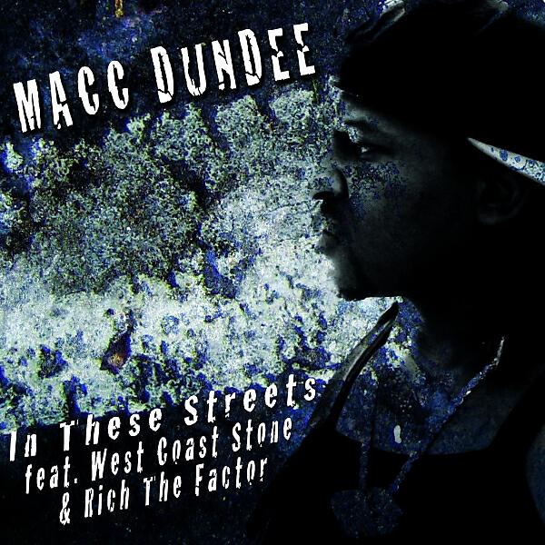 Macc Dundee - In These Street (feat. Rich The Factor & Westcoast Stone)