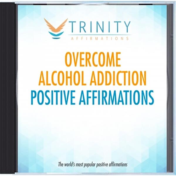 Trinity Affirmations - Overcome Alcohol Addiction Future Affirmations