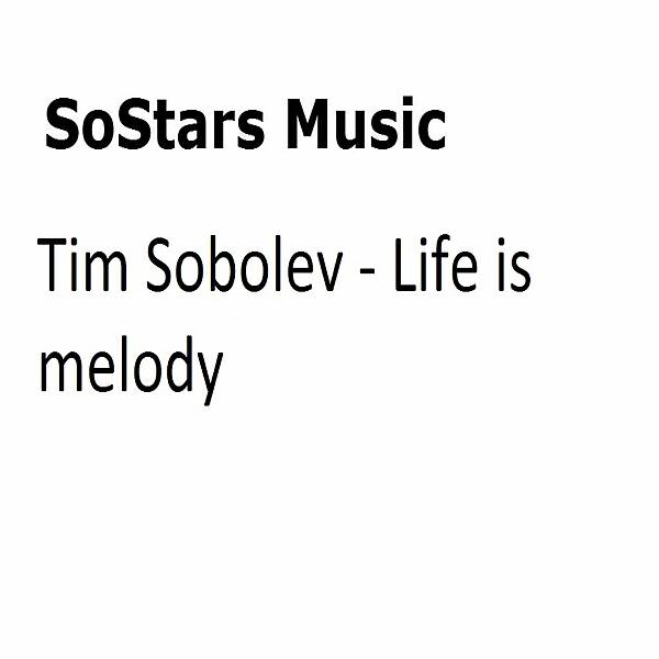 Tim Sobolev - Life Is Melody