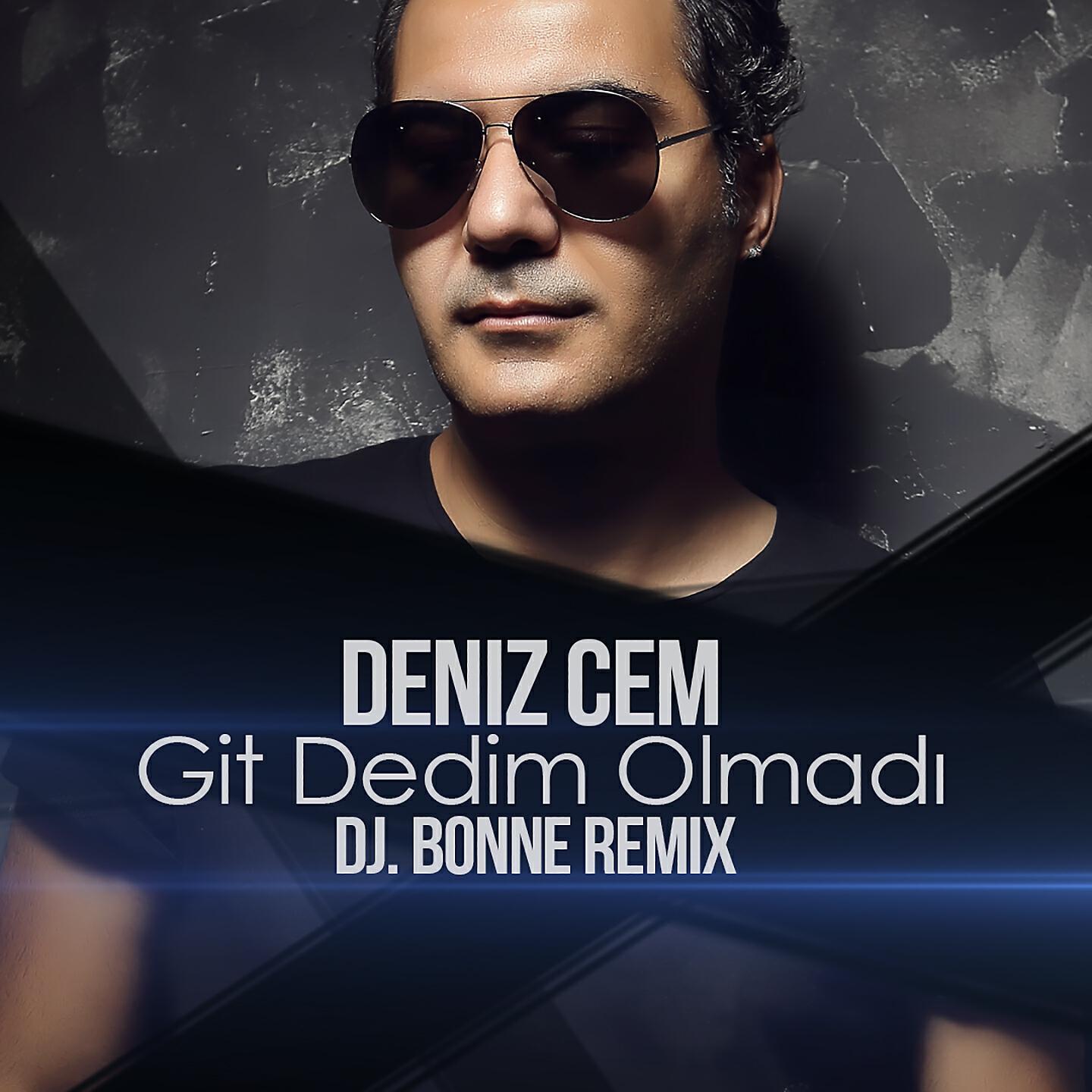 Deniz Cem - Git Dedim Olmadı (DJ Bonne Remix)