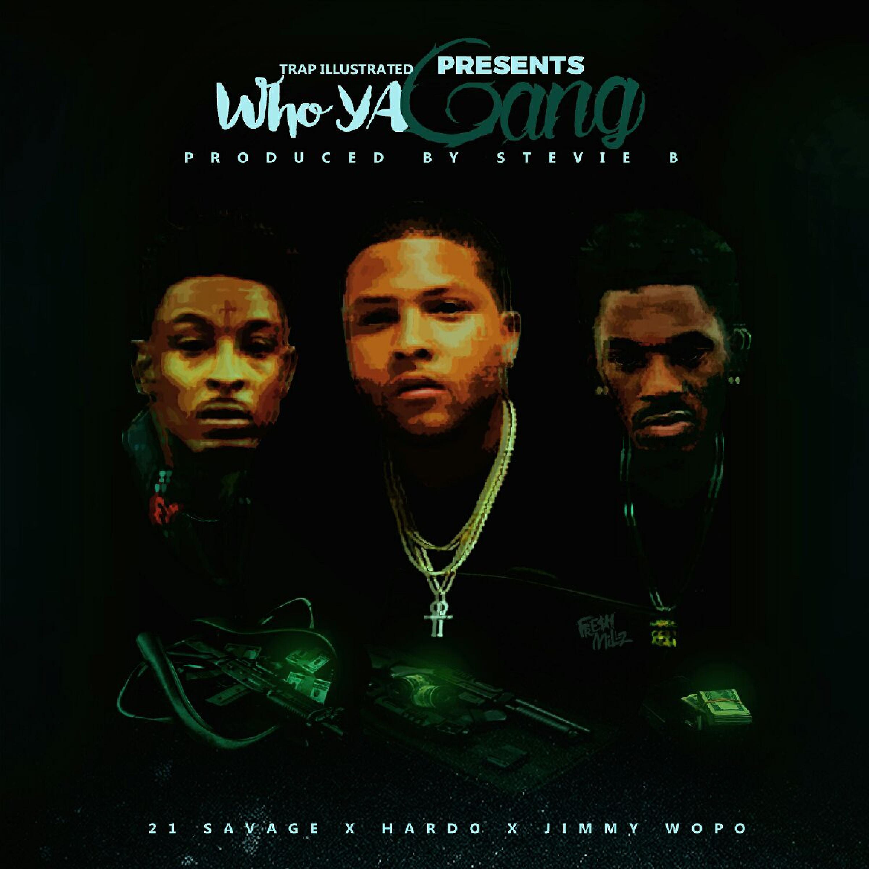 Hardo - Who Ya Gang (feat. 21 Savage & Jimmy Wopo)