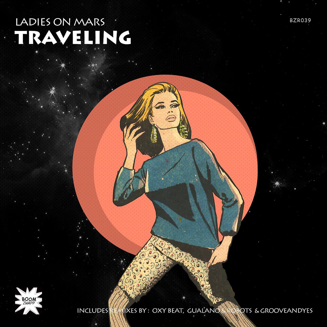 Ladies On Mars - Traveling (GrooveANDyes Remix)
