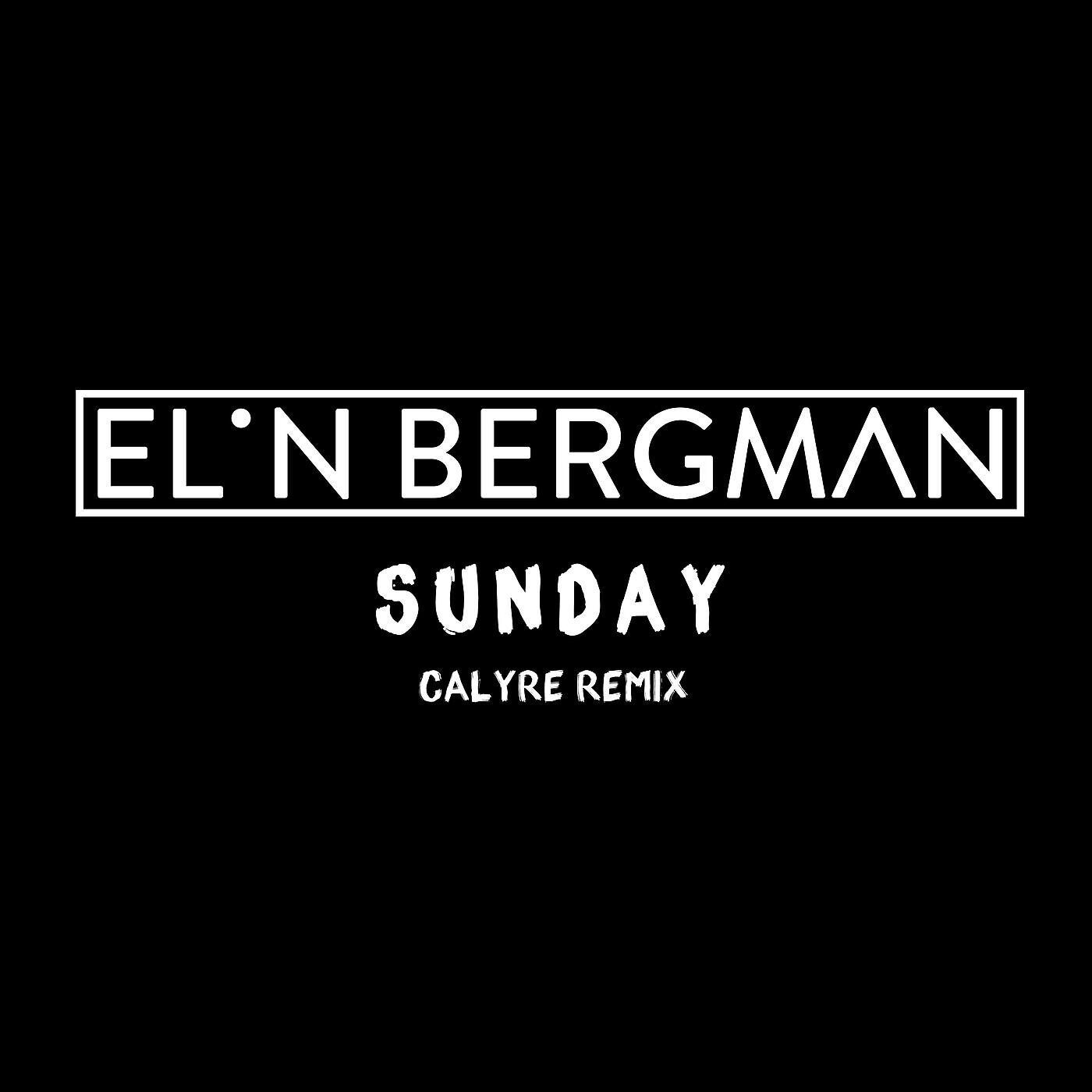 Elin Bergman - Sunday (Calyre Remix)