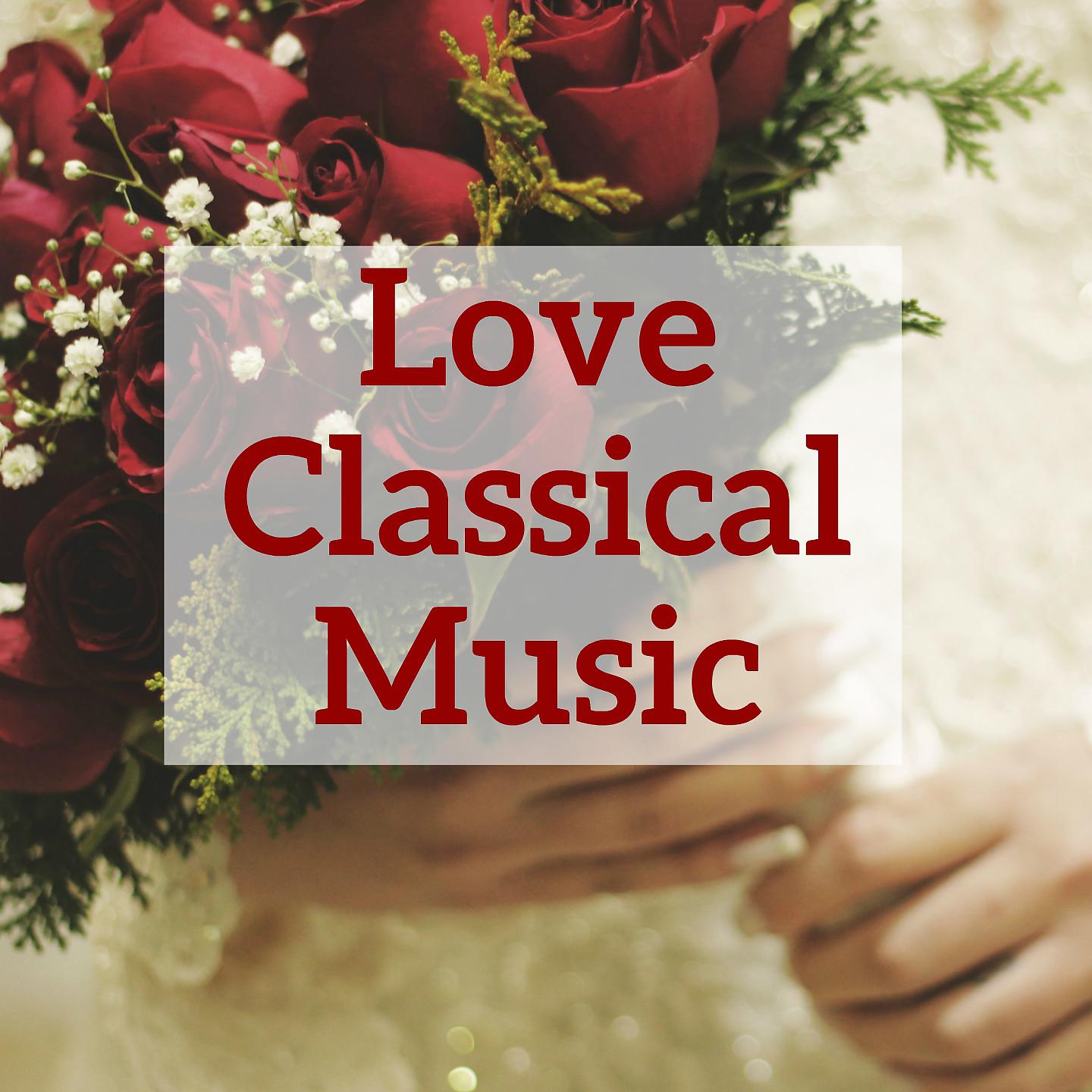 Постер альбома Love Classical Music