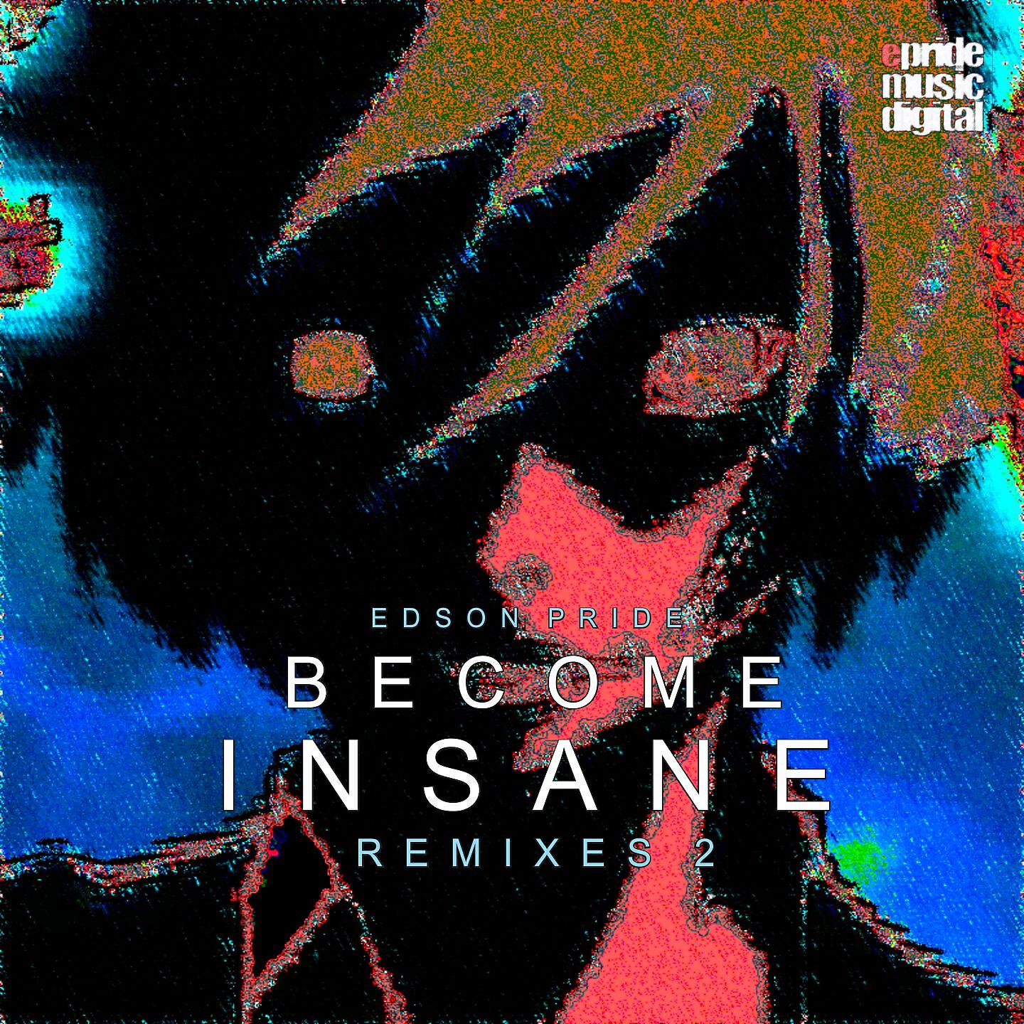 Edson Pride - Become Insane (Luis Erre Drummer Mix)