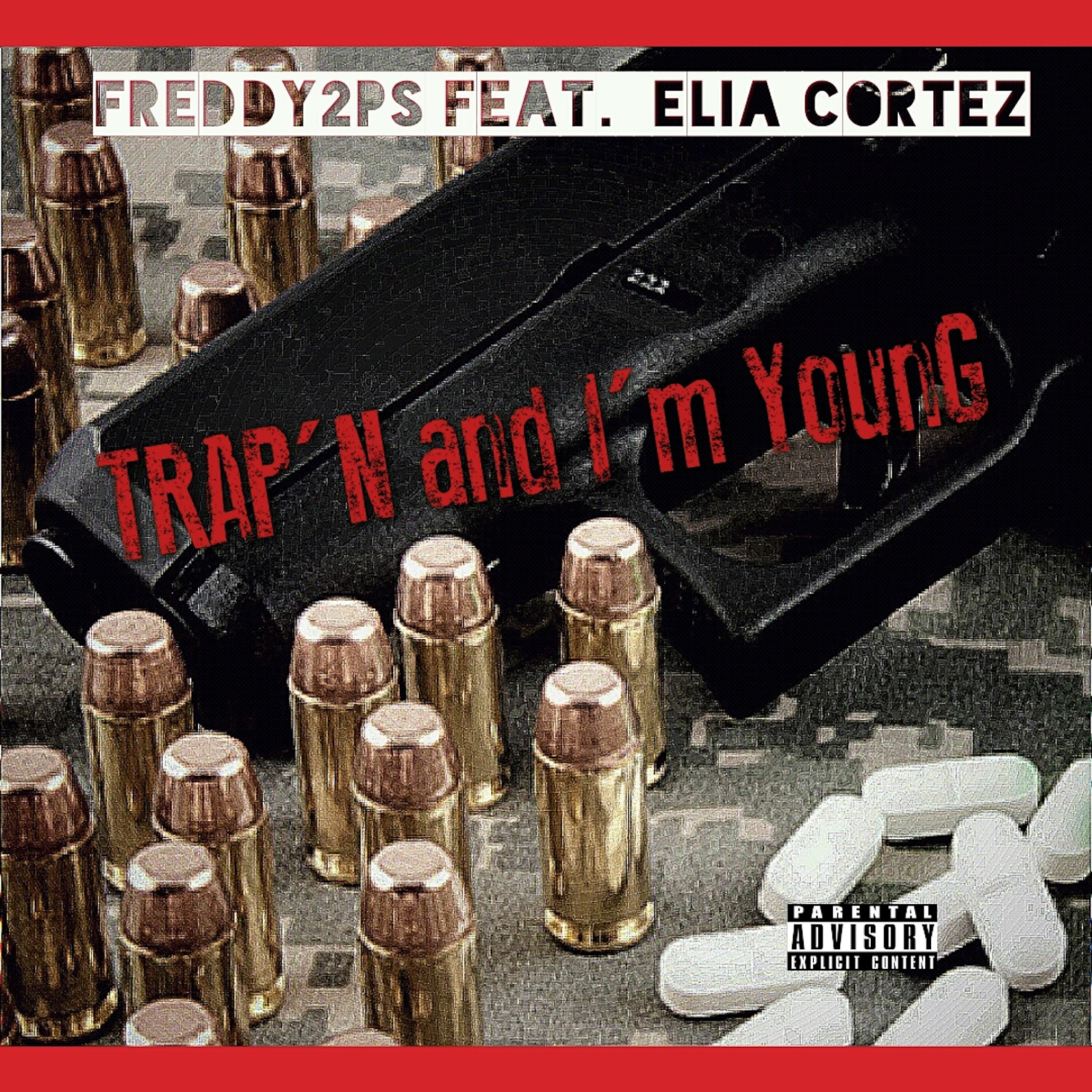 Freddy2Ps - Trap'n and I'm Young (feat. Elia Cortez)