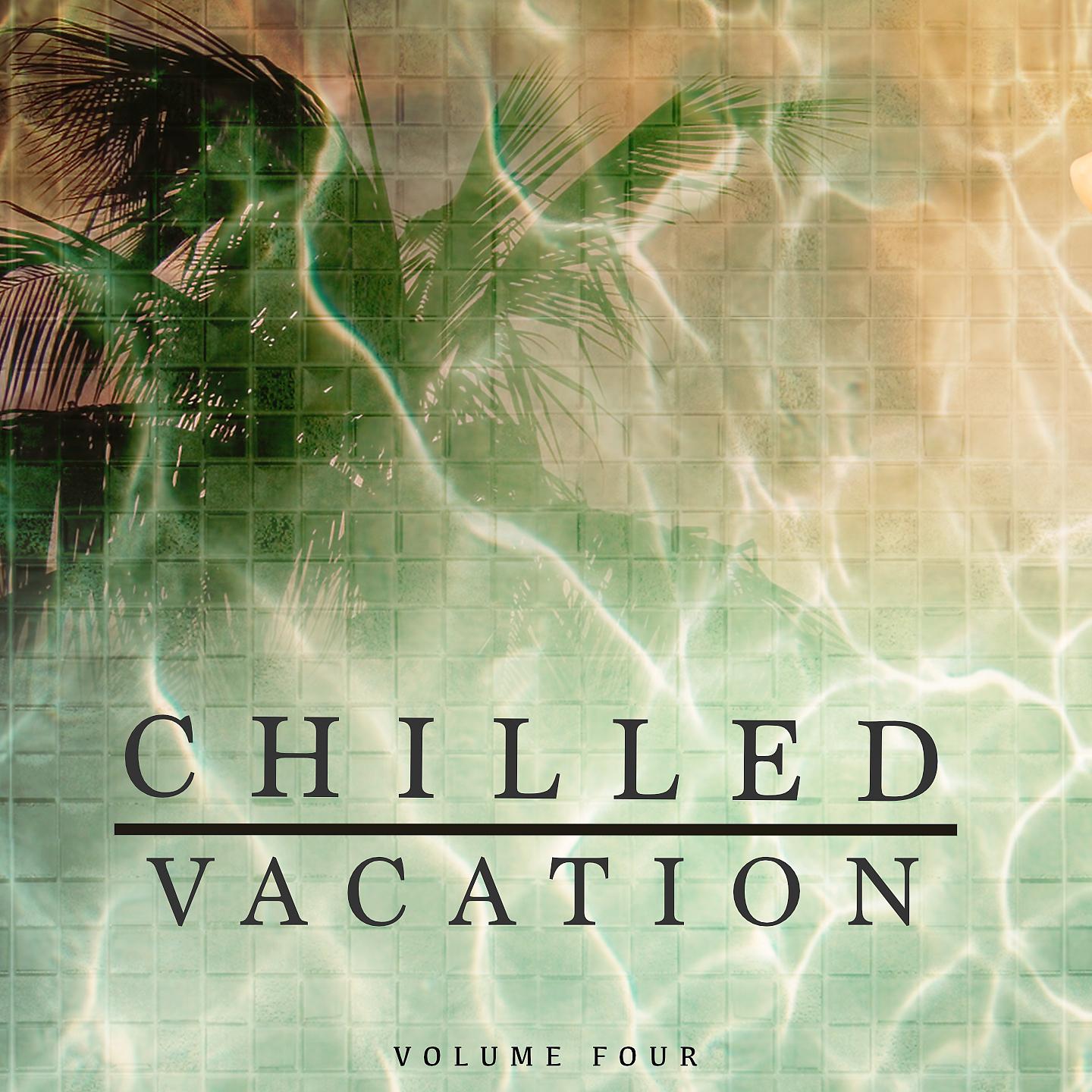 Постер альбома Chilled Vacation, Vol. 4