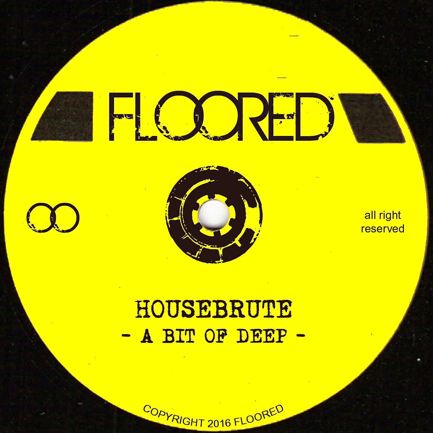 Housebrute - A Bit of Deep