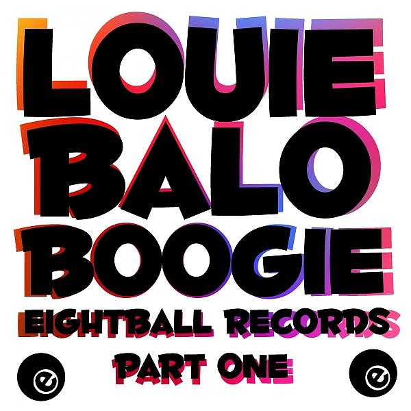 Постер альбома Louie Balo Boogie Eightball Records