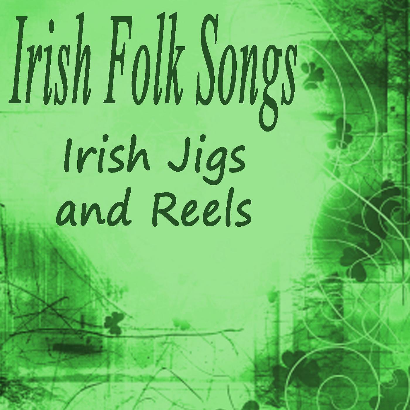Постер альбома Irish Folk Songs - Irish Jigs and Reels