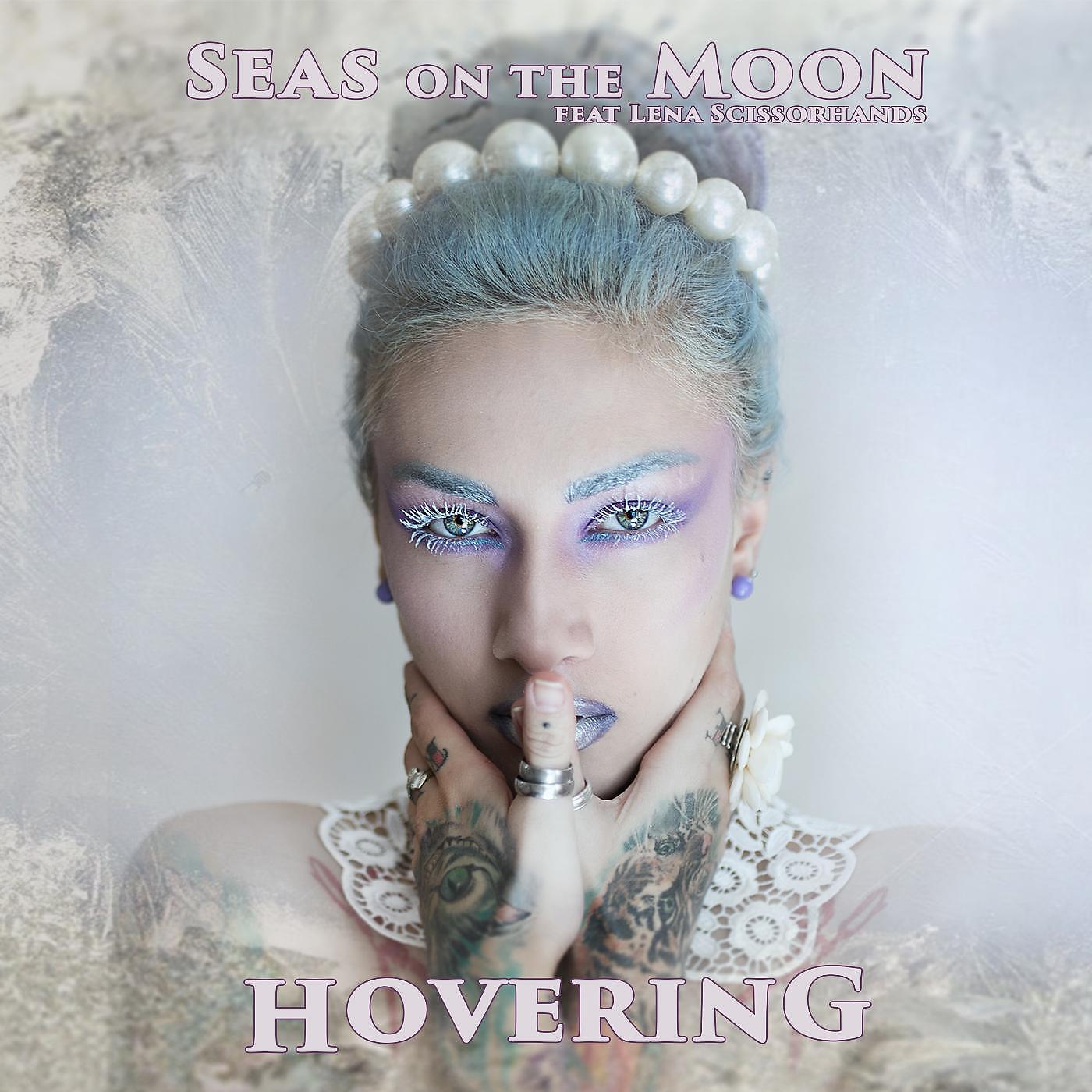 Seas on The Moon - Hovering (feat. Lena Scissorhands)