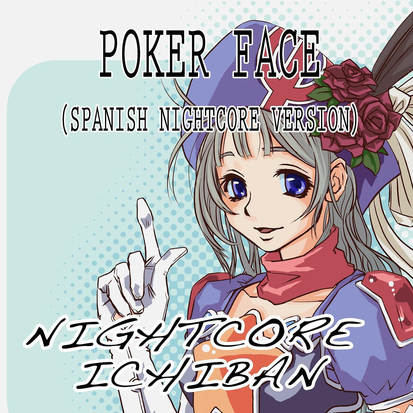 Nightcore Ichiban - Poker Face (Spanish Nightcore Version)
